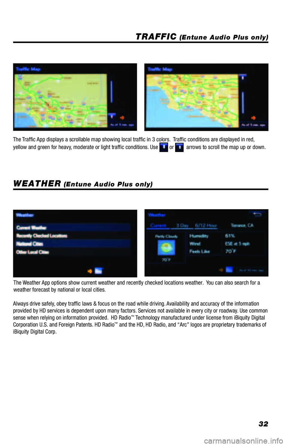 TOYOTA TACOMA 2016  Accessories, Audio & Navigation (in English) 32
TRAFFIC (Entune Audio Plus only)
WEATHER (Entune Audio Plus only)
The Weather App options show current weather and recently checked locations weather.  You can also search for a 
weather forecast b