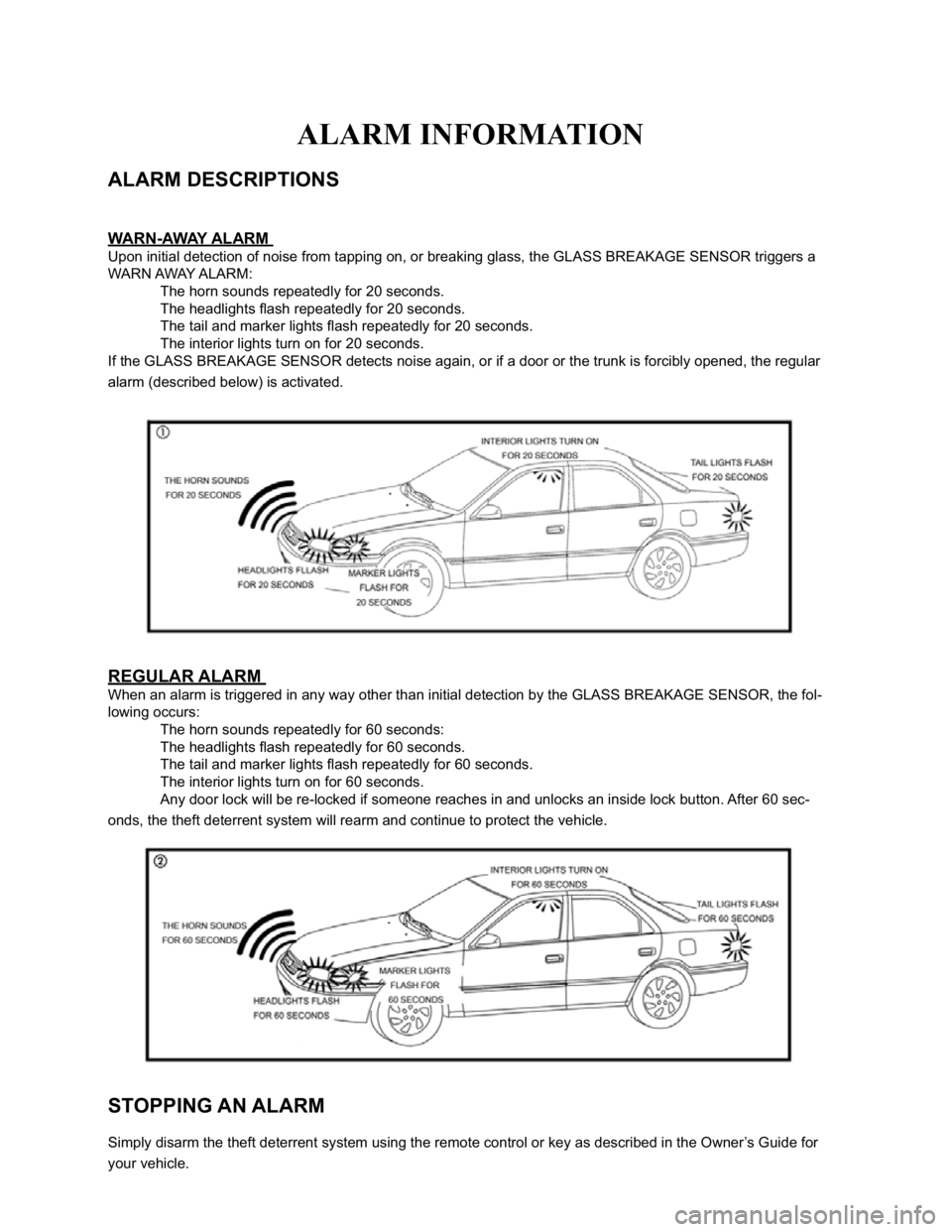 TOYOTA TACOMA 2016  Accessories, Audio & Navigation (in English) ALARM INFORMATION
ALARM DESCRIPTIONS 
WARN-AWAY ALARM 
Upon initial detec\btion of noise from\b tapping on, or bre\ba\fing glass, the GL\b\bSS BRE\bK\bGE SENSOR t\briggers a 
W\bRN \bW\bY \bL\bRM: 
�