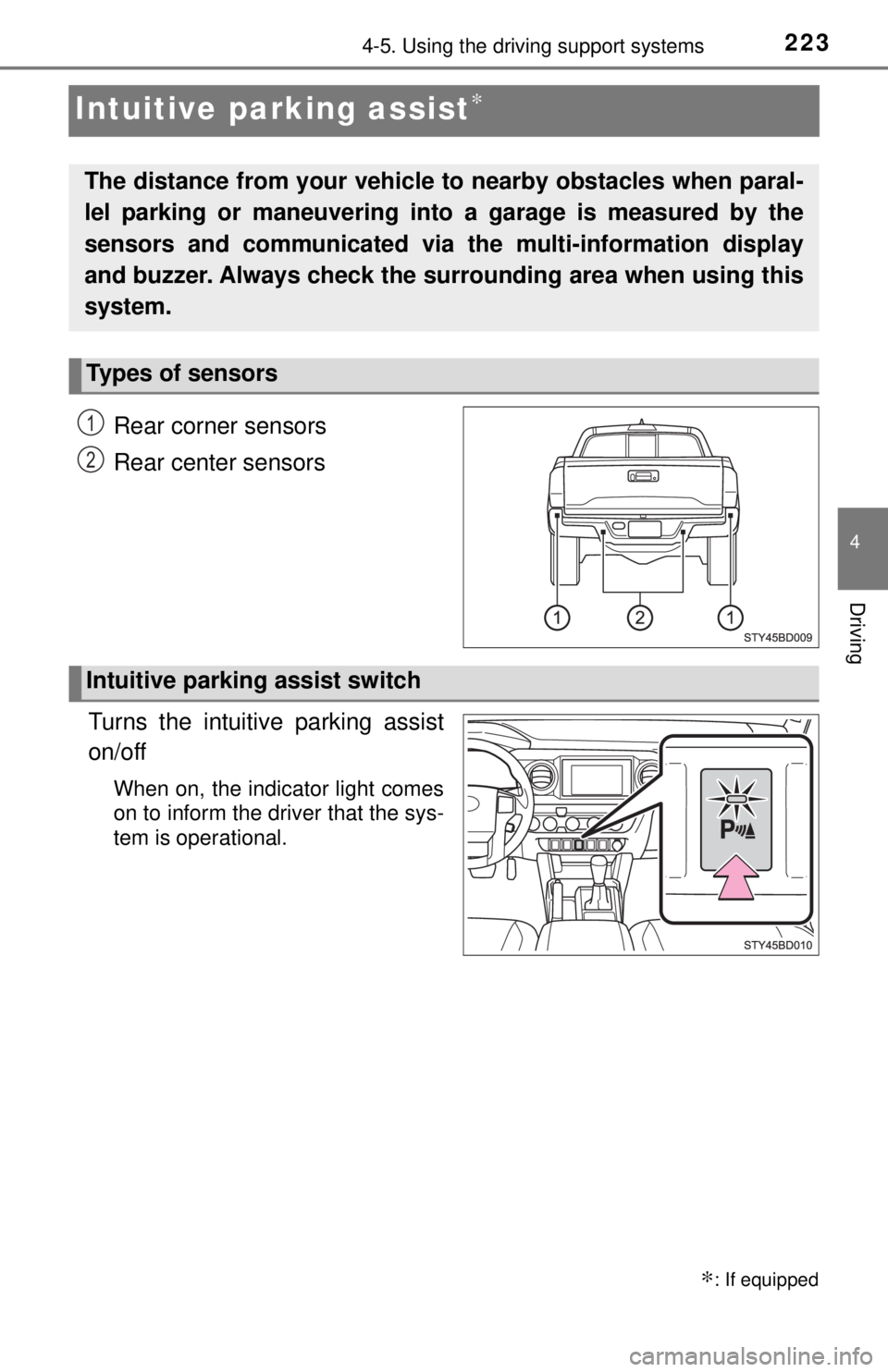 TOYOTA TACOMA 2017  Owners Manual (in English) 2234-5. Using the driving support systems
4
Driving
Intuitive parking assist∗
Rear corner sensors
Rear center sensors
Turns the intuitive parking assist
on/off
When on, the indicator light comes
on 