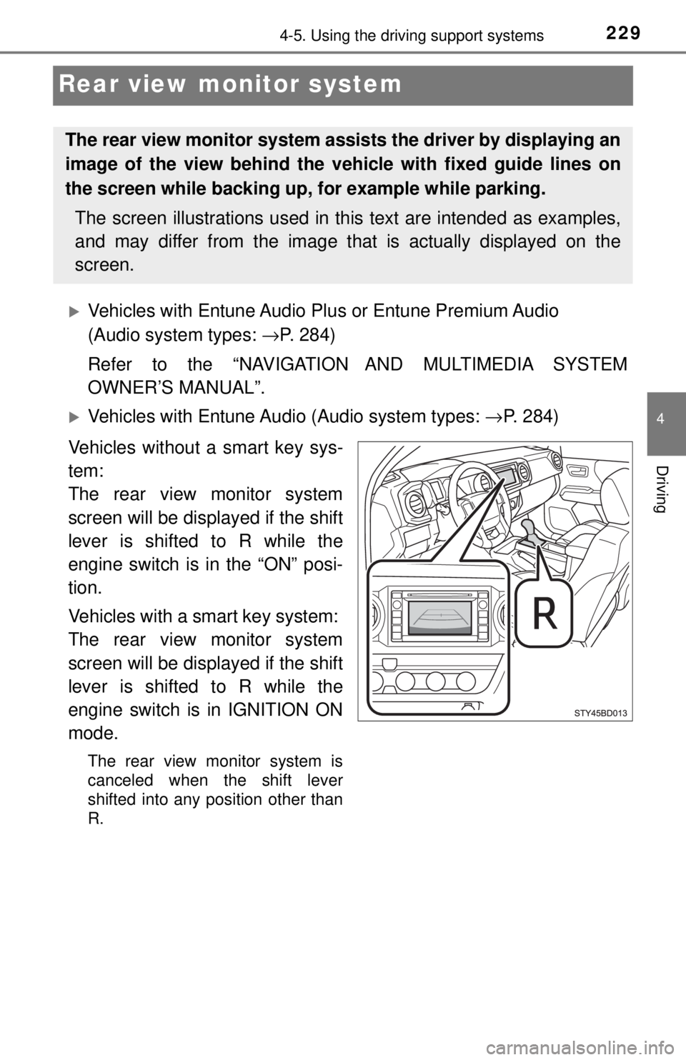 TOYOTA TACOMA 2017  Owners Manual (in English) 2294-5. Using the driving support systems
4
Driving
Rear view monitor system
Vehicles with Entune Audio Plus or Entune Premium Audio 
(Audio system types:  →P. 284)
Refer to the “NAVIGATION AND