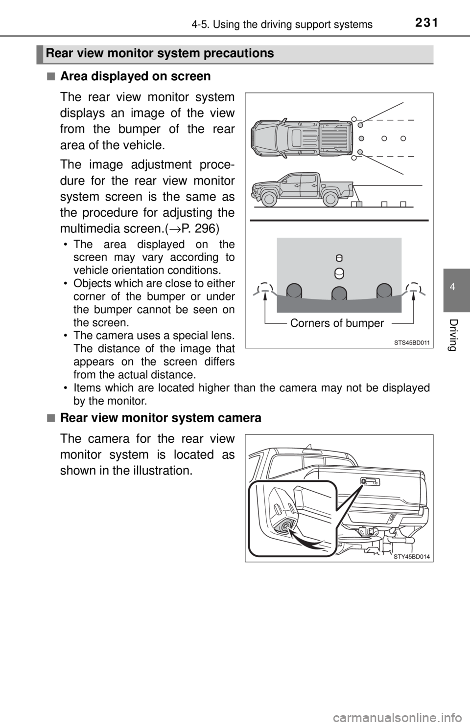 TOYOTA TACOMA 2017 Owners Manual (in English) 2314-5. Using the driving support systems
4
Driving
■Area displayed on screen
The rear view monitor system
displays an image of the view
from the bumper of the rear
area of the vehicle.
The image ad TOYOTA TACOMA 2017 Owners Manual (in English) 2314-5. Using the driving support systems
4
Driving
■Area displayed on screen
The rear view monitor system
displays an image of the view
from the bumper of the rear
area of the vehicle.
The image ad