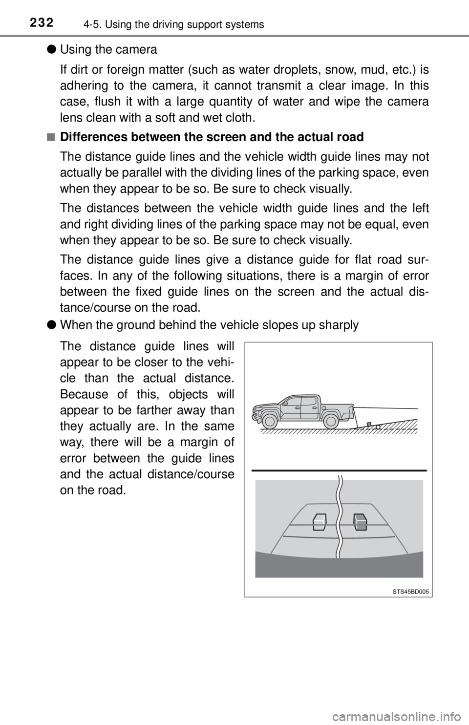 TOYOTA TACOMA 2017 Owners Manual (in English) 2324-5. Using the driving support systems
●Using the camera
If dirt or foreign matter (such as water droplets, snow, mud, etc.) is
adhering to the camera, it cannot transmit a clear image. In this
TOYOTA TACOMA 2017 Owners Manual (in English) 2324-5. Using the driving support systems
●Using the camera
If dirt or foreign matter (such as water droplets, snow, mud, etc.) is
adhering to the camera, it cannot transmit a clear image. In this