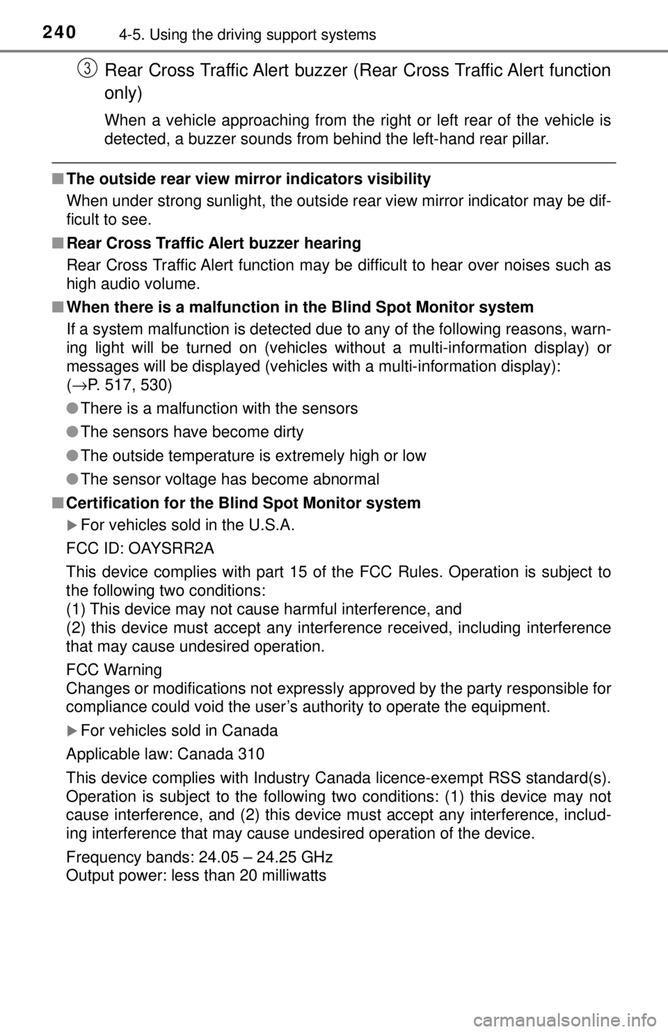 TOYOTA TACOMA 2017 Owners Manual (in English) 2404-5. Using the driving support systems
Rear Cross Traffic Alert buzzer (R ear Cross Traffic Alert function
only)
When a vehicle approaching from the right or left rear of the vehicle is
detected, a TOYOTA TACOMA 2017 Owners Manual (in English) 2404-5. Using the driving support systems
Rear Cross Traffic Alert buzzer (R ear Cross Traffic Alert function
only)
When a vehicle approaching from the right or left rear of the vehicle is
detected, a