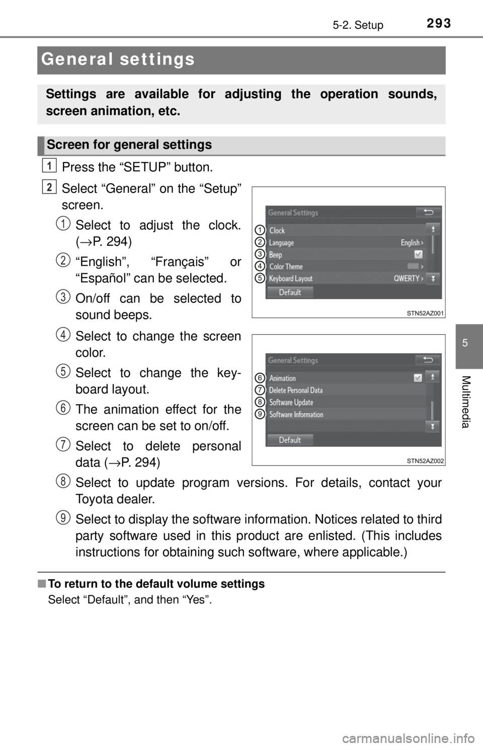 TOYOTA TACOMA 2017  Owners Manual (in English) 2935-2. Setup
5
Multimedia
General settings
Press the “SETUP” button.
Select “General” on the “Setup”
screen.Select to adjust the clock.
(→ P. 294)
“English”, “Français” or
“E