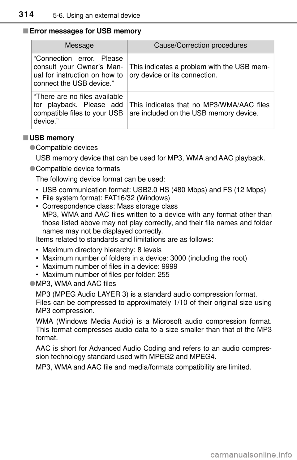 TOYOTA TACOMA 2017  Owners Manual (in English) 3145-6. Using an external device
■Error messages for USB memory
■ USB memory
●Compatible devices
USB memory device that can be used for MP3, WMA and AAC playback.
● Compatible device formats
T