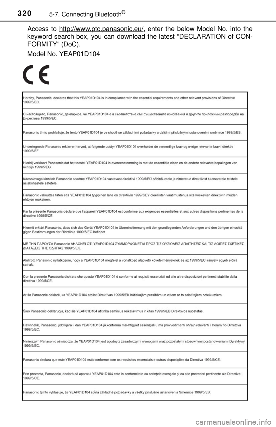 TOYOTA TACOMA 2017  Owners Manual (in English) 3205-7. Connecting Bluetooth®
Access to http://www.ptc.panasonic.eu/, enter the below Model No. into the
keyword search box, you can download the latest “DECLARATION of CON-
FORMITY” (DoC).
Model