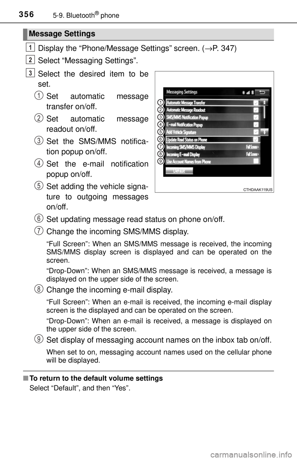 TOYOTA TACOMA 2017 Owners Manual (in English) 3565-9. Bluetooth® phone
Display the “Phone/Message Settings” screen. (→P. 347)
Select “Messaging Settings”.
Select the desired item to be
set. Set automatic message
transfer on/off.
Set au TOYOTA TACOMA 2017 Owners Manual (in English) 3565-9. Bluetooth® phone
Display the “Phone/Message Settings” screen. (→P. 347)
Select “Messaging Settings”.
Select the desired item to be
set. Set automatic message
transfer on/off.
Set au
