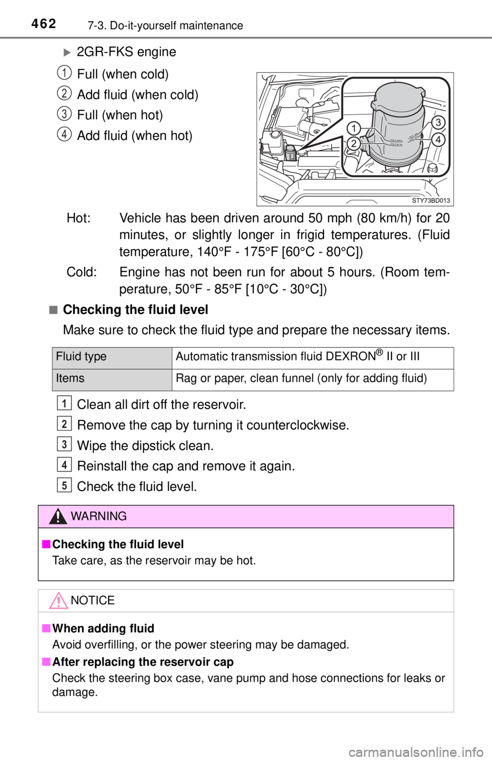 TOYOTA TACOMA 2017  Owners Manual (in English) 4627-3. Do-it-yourself maintenance
2GR-FKS engine
Full (when cold)
Add fluid (when cold)
Full (when hot)
Add fluid (when hot)
Hot: Vehicle has been driven around 50 mph (80 km/h) for 20 minutes, or
