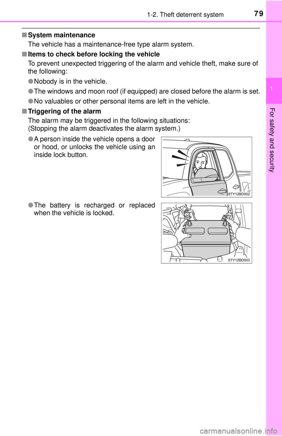 TOYOTA TACOMA 2017   (in English) Manual PDF 791-2. Theft deterrent system
1
For safety and security
■System maintenance
The vehicle has a maintenance-free type alarm system.
■ Items to check before locking the vehicle
To prevent unexpected 
