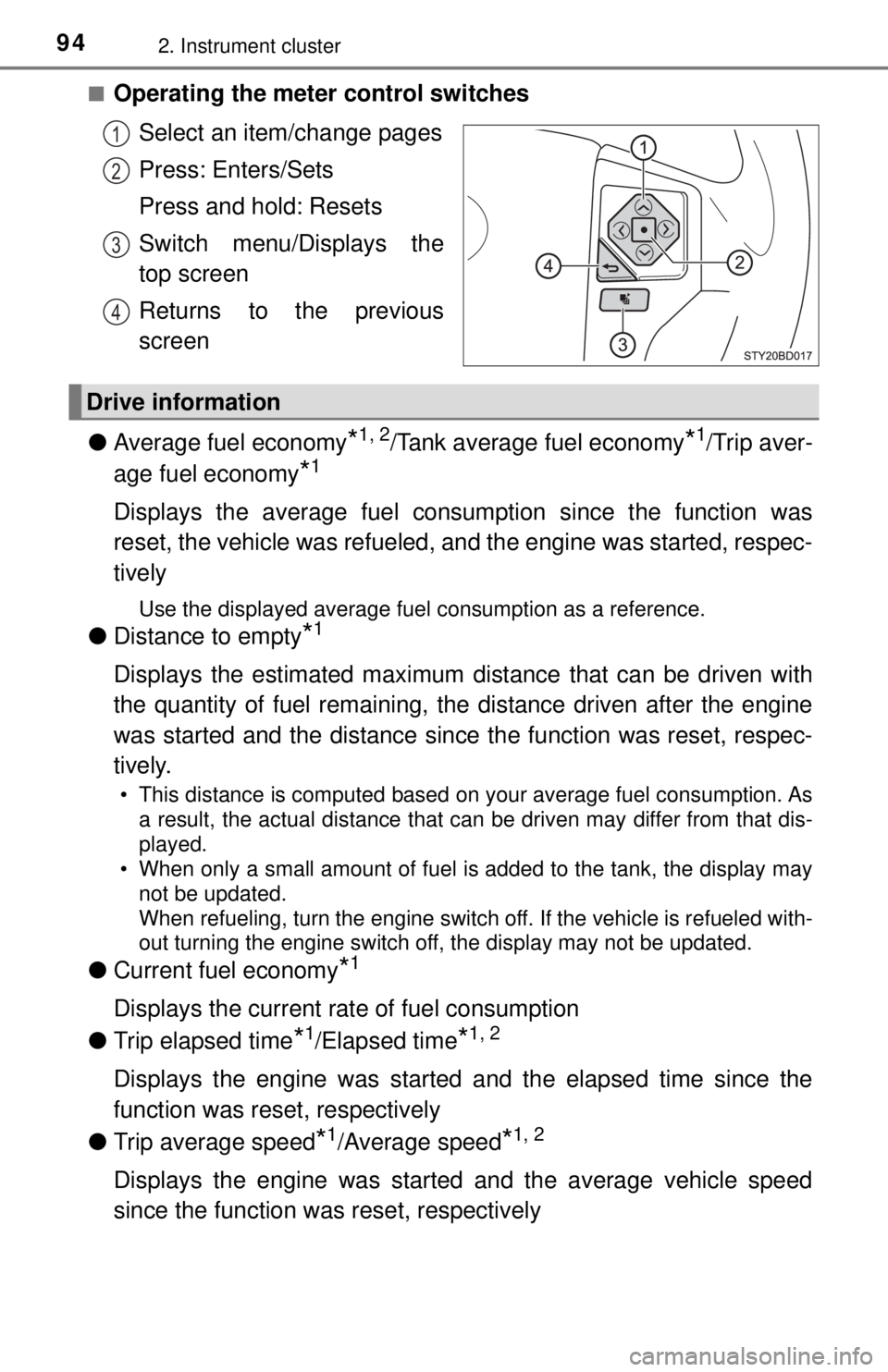 TOYOTA TACOMA 2017 Owners Manual (in English) 942. Instrument cluster
■Operating the meter control switchesSelect an item/change pages
Press: Enters/Sets
Press and hold: Resets
Switch menu/Displays the
top screen
Returns to the previous
screen
TOYOTA TACOMA 2017 Owners Manual (in English) 942. Instrument cluster
■Operating the meter control switchesSelect an item/change pages
Press: Enters/Sets
Press and hold: Resets
Switch menu/Displays the
top screen
Returns to the previous
screen