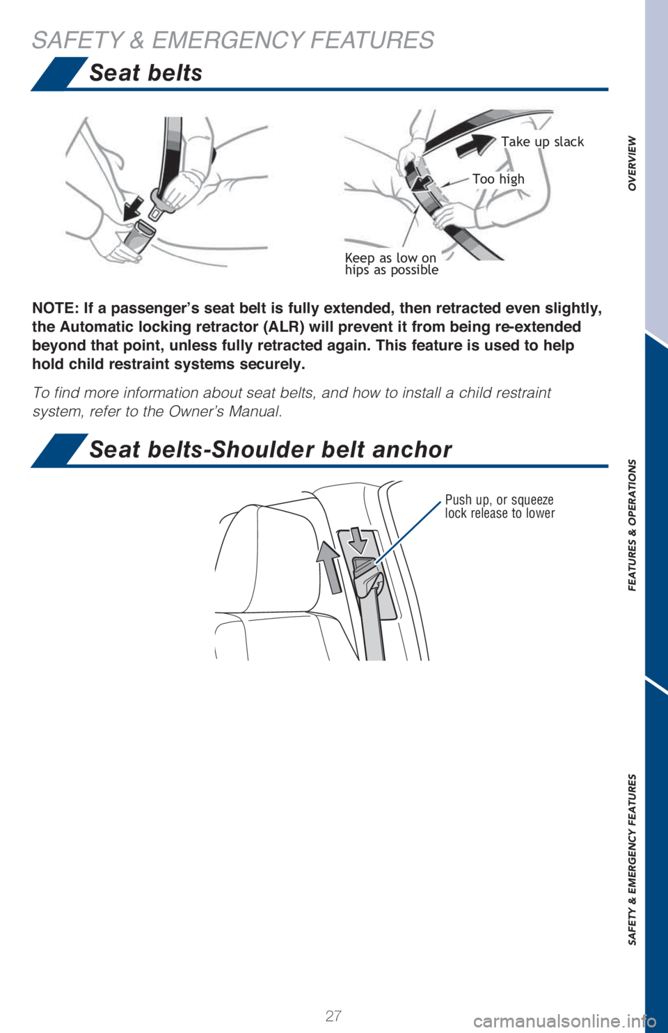 TOYOTA TACOMA 2017   (in English) Owners Manual 27
OVERVIEW FEATURES & OPERATIONS SAFETY & EMERGENCY FEATURES
Seat belts
Seat belts-Shoulder belt anchor
SAFETY & EMERGENCY FEATURES
�1�2�7�(���,�I��D��S�D�V�V�H�Q�J�H�U�