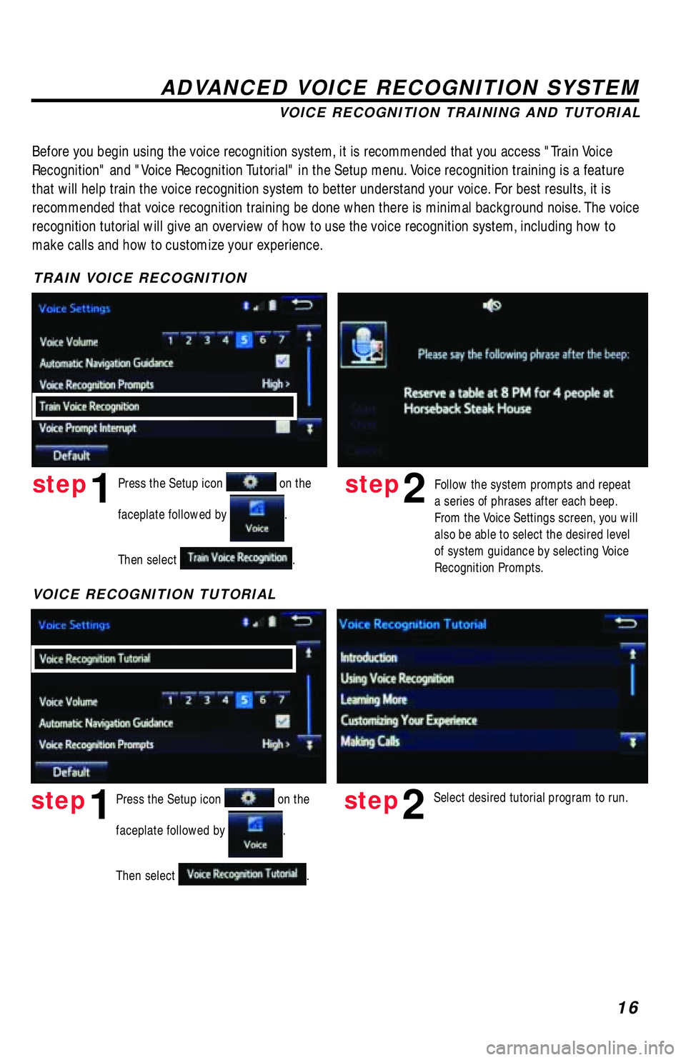 TOYOTA TACOMA 2017 Accessories, Audio & Navigation (in English) 16
ADVANCED VOICE RECOGNITION SYSTEM
VOICE RECOGNITION TRAINING AND TUTORIAL
Before you begin using the voice recognition system, it is recommended that you access "Train Voice
Recognition" and "Voic TOYOTA TACOMA 2017 Accessories, Audio & Navigation (in English) 16
ADVANCED VOICE RECOGNITION SYSTEM
VOICE RECOGNITION TRAINING AND TUTORIAL
Before you begin using the voice recognition system, it is recommended that you access "Train Voice
Recognition" and "Voic