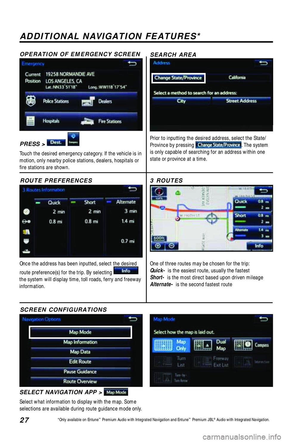 TOYOTA TACOMA 2017 Accessories, Audio & Navigation (in English) 27
ADDITIONAL NAVIGATION FEATURES*
Once the address has been inputted, select the desired
route preference(s) for the trip. By selecting
the system will display time, toll roads, ferry and freeway TOYOTA TACOMA 2017 Accessories, Audio & Navigation (in English) 27
ADDITIONAL NAVIGATION FEATURES*
Once the address has been inputted, select the desired
route preference(s) for the trip. By selecting
the system will display time, toll roads, ferry and freeway