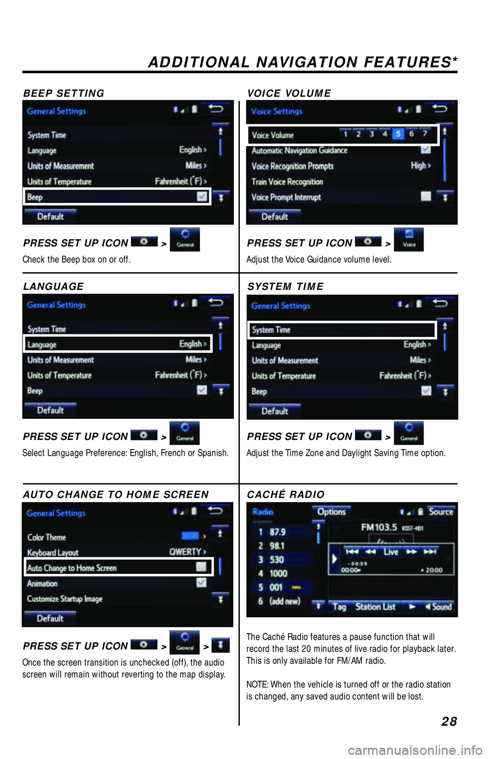 TOYOTA TACOMA 2017 Accessories, Audio & Navigation (in English) 28
SYSTEM TIME
PRESS SET UP ICON
>
Adjust the Time Zone and Daylight Saving Time option.
ADDITIONAL NAVIGATION FEATURES*
LANGUAGE
PRESS SET UP ICON
>
Select Language Preference: English, French TOYOTA TACOMA 2017 Accessories, Audio & Navigation (in English) 28
SYSTEM TIME
PRESS SET UP ICON
>
Adjust the Time Zone and Daylight Saving Time option.
ADDITIONAL NAVIGATION FEATURES*
LANGUAGE
PRESS SET UP ICON
>
Select Language Preference: English, French