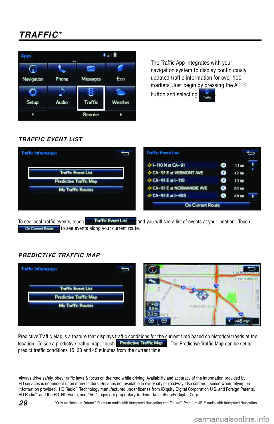 TOYOTA TACOMA 2017 Accessories, Audio & Navigation (in English) 29
The Traffic App integrates with your
navigation system to display continuously
updated traffic information for over 100
markets. Just begin by pressing the APPS
button and selecting
.
TRAFFI TOYOTA TACOMA 2017 Accessories, Audio & Navigation (in English) 29
The Traffic App integrates with your
navigation system to display continuously
updated traffic information for over 100
markets. Just begin by pressing the APPS
button and selecting
.
TRAFFI