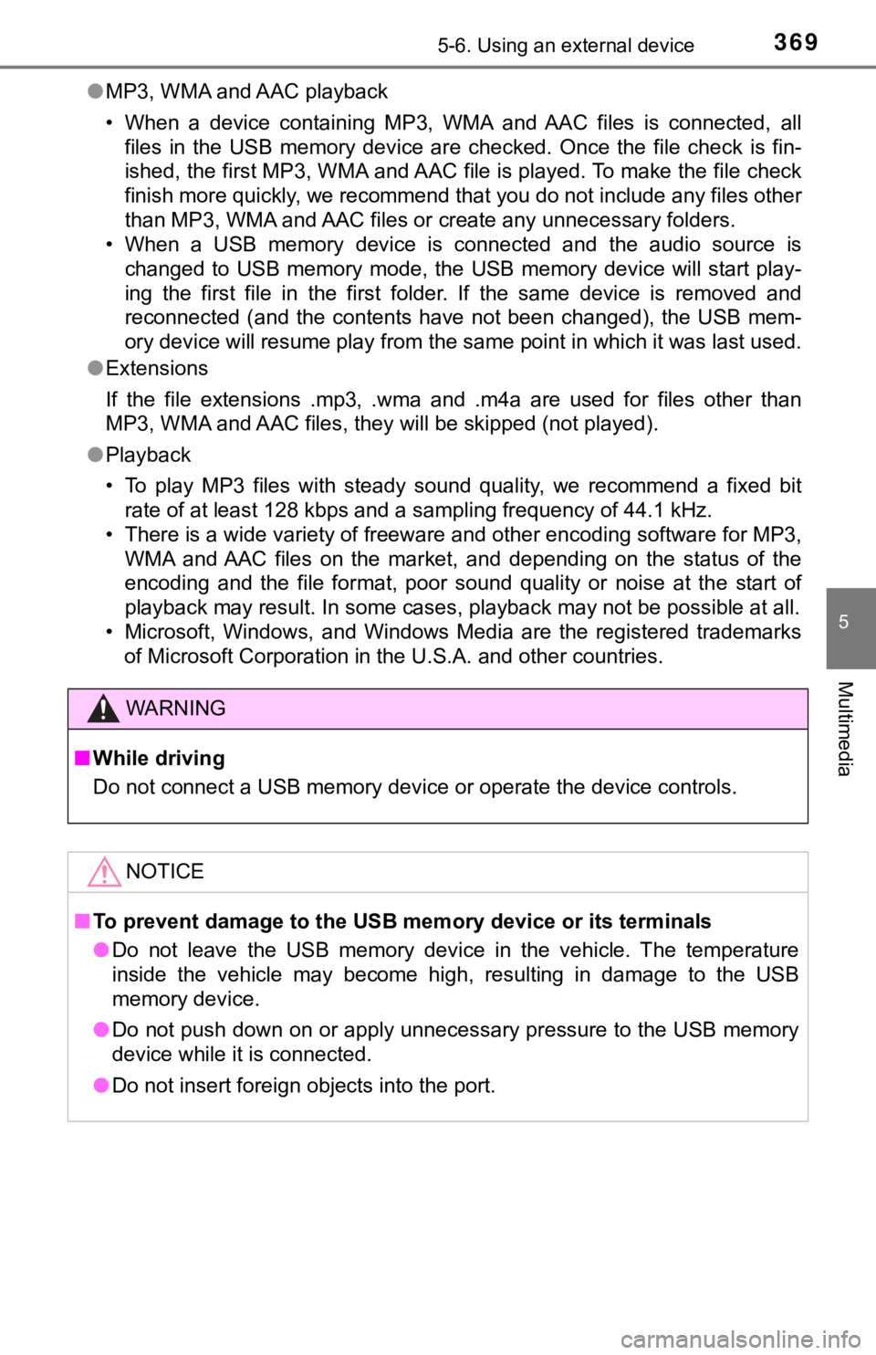 TOYOTA TACOMA 2018  Owners Manual (in English) 3695-6. Using an external device
5
Multimedia
●MP3, WMA and AAC playback
• When  a  device  containing  MP3,  WMA  and  AAC  files  is  connected,  all
files  in  the  USB  memory  device  are  ch