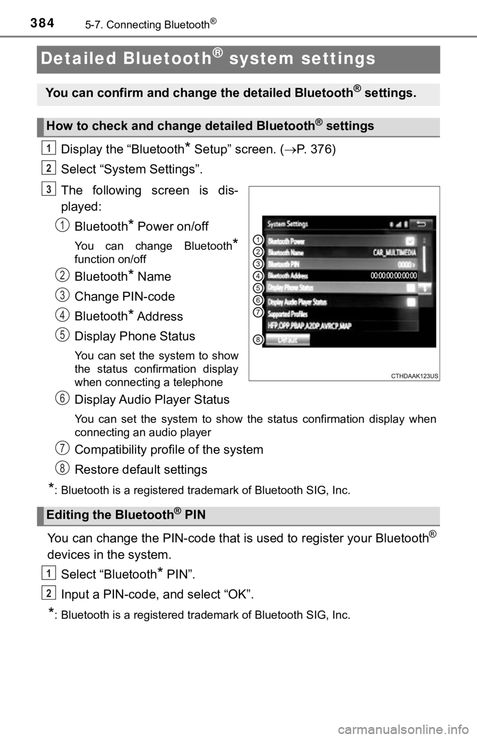 TOYOTA TACOMA 2018 Owners Manual (in English) 3845-7. Connecting Bluetooth®
Detailed Bluetooth® system settings
Display the “Bluetooth* Setup” screen. (P. 376)
Select “System Settings”.
The following screen is dis-
played: Blueto TOYOTA TACOMA 2018 Owners Manual (in English) 3845-7. Connecting Bluetooth®
Detailed Bluetooth® system settings
Display the “Bluetooth* Setup” screen. (P. 376)
Select “System Settings”.
The following screen is dis-
played: Blueto