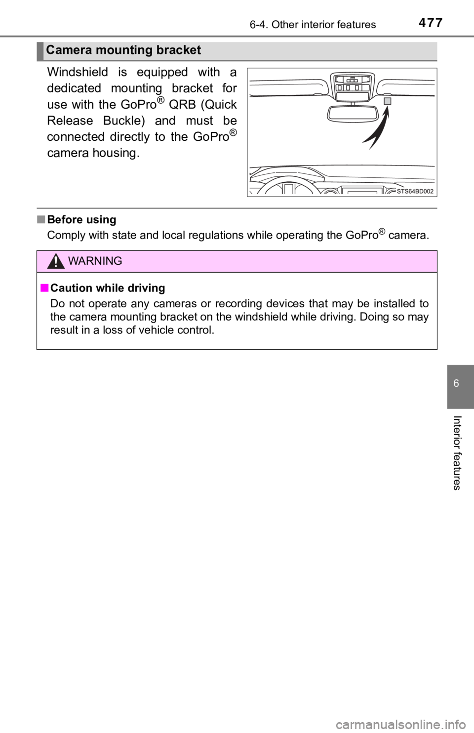 TOYOTA TACOMA 2018 Owners Manual (in English) 4776-4. Other interior features
6
Interior features
Windshield is equipped with a
dedicated mounting bracket for
use with the GoPro
® QRB (Quick
Release Buckle) and must be
connected d TOYOTA TACOMA 2018 Owners Manual (in English) 4776-4. Other interior features
6
Interior features
Windshield is equipped with a
dedicated mounting bracket for
use with the GoPro
® QRB (Quick
Release Buckle) and must be
connected d