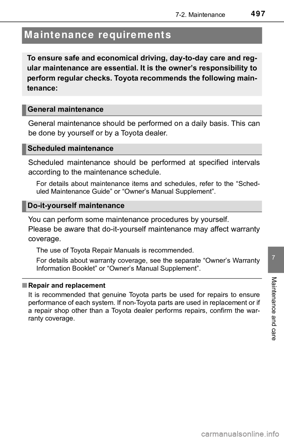 TOYOTA TACOMA 2018 Owners Manual (in English) 4977-2. Maintenance
7
Maintenance and care
Maintenance requirements
General maintenance should be performed on a daily basis. This can
be done by yourself or by a Toyota dealer.
Scheduled maintenance TOYOTA TACOMA 2018 Owners Manual (in English) 4977-2. Maintenance
7
Maintenance and care
Maintenance requirements
General maintenance should be performed on a daily basis. This can
be done by yourself or by a Toyota dealer.
Scheduled maintenance