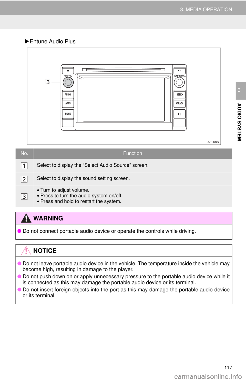 TOYOTA TACOMA 2018 Accessories, Audio & Navigation (in English) 117
3. MEDIA OPERATION
AUDIO SYSTEM
3
Entune Audio Plus
No.Function
Select to display the “Select Audio Source” screen.
Select to display the sound setting screen.
•Turn to adjust volume.
• TOYOTA TACOMA 2018 Accessories, Audio & Navigation (in English) 117
3. MEDIA OPERATION
AUDIO SYSTEM
3
Entune Audio Plus
No.Function
Select to display the “Select Audio Source” screen.
Select to display the sound setting screen.
•Turn to adjust volume.
•