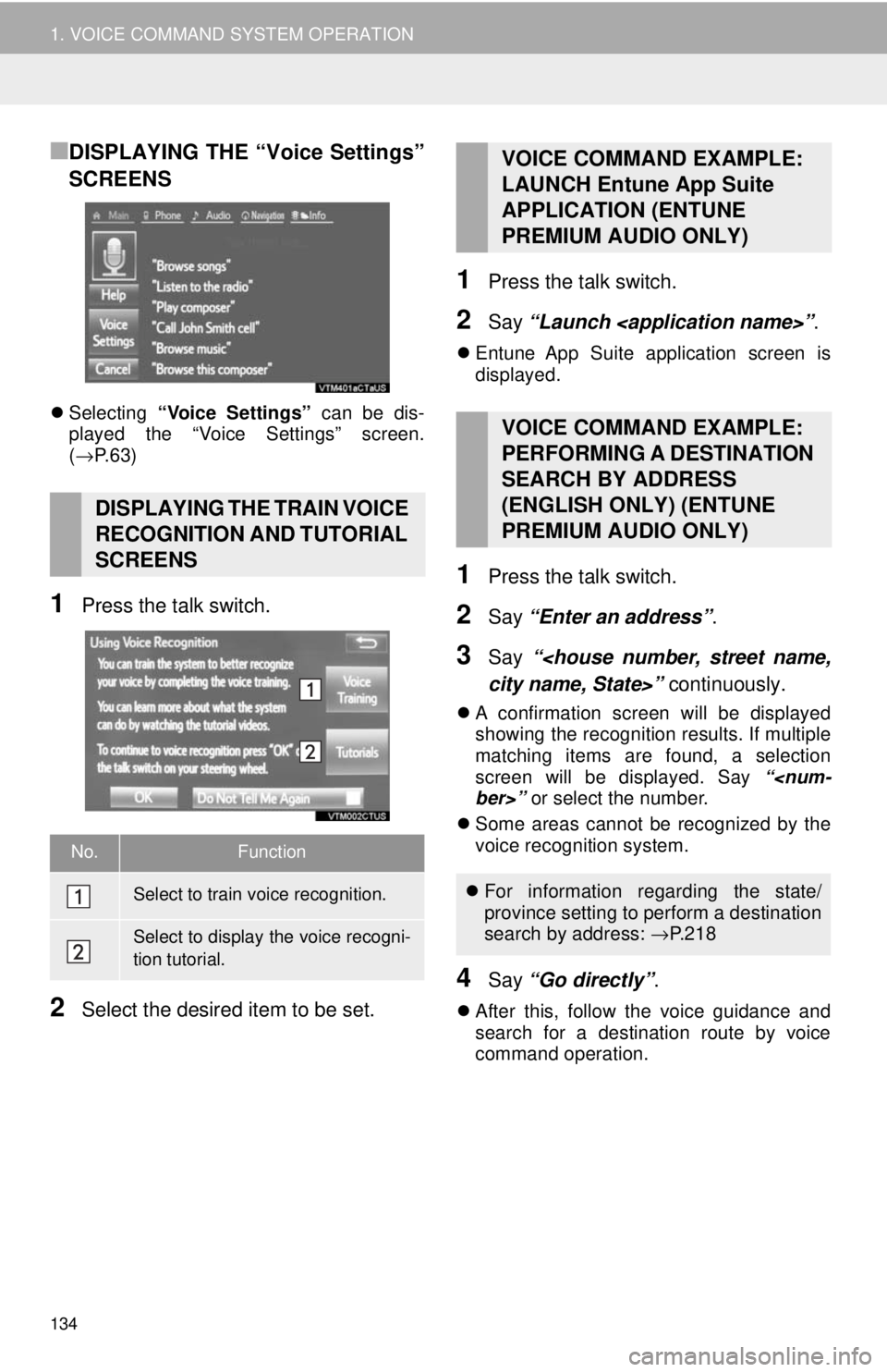 TOYOTA TACOMA 2018 Accessories, Audio & Navigation (in English) 134
1. VOICE COMMAND SYSTEM OPERATION
■DISPLAYING THE “Voice Settings”
SCREENS
Selecting “Voice Settings” can be dis-
played the “Voice Settings” screen.
( → P.63)
1Press the talk TOYOTA TACOMA 2018 Accessories, Audio & Navigation (in English) 134
1. VOICE COMMAND SYSTEM OPERATION
■DISPLAYING THE “Voice Settings”
SCREENS
Selecting “Voice Settings” can be dis-
played the “Voice Settings” screen.
( → P.63)
1Press the talk