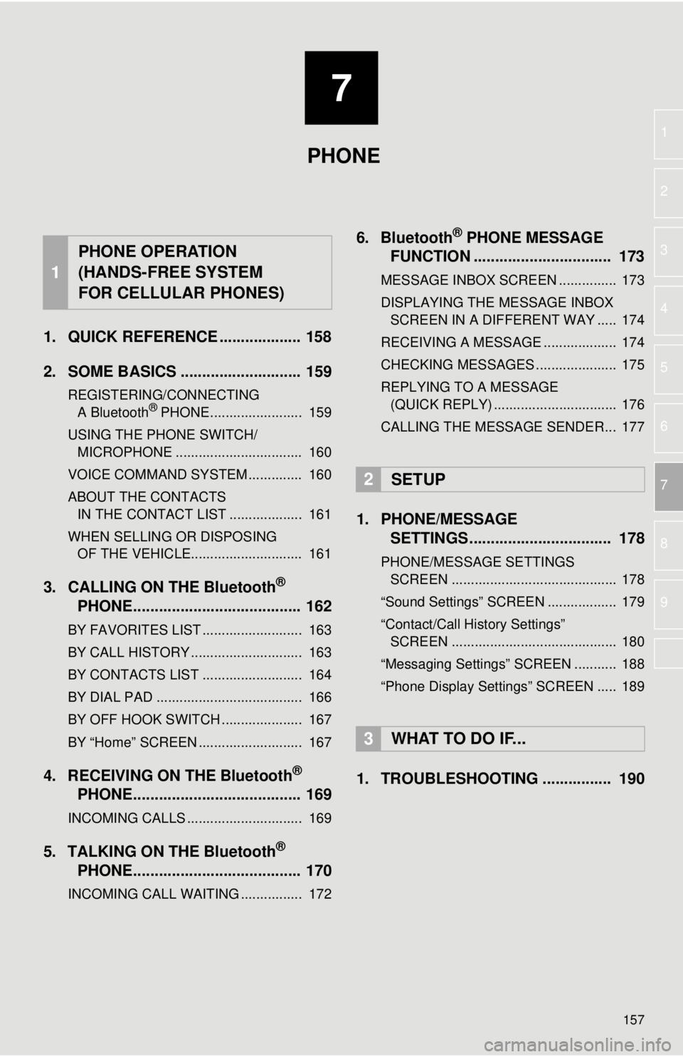TOYOTA TACOMA 2018 Accessories, Audio & Navigation (in English) 7
157
1
2
3
4
5
6
7
8
9
1. QUICK REFERENCE ................... 158
2. SOME BASICS ............................ 159
REGISTERING/CONNECTING A Bluetooth® PHONE........................ 159
USING THE PH TOYOTA TACOMA 2018 Accessories, Audio & Navigation (in English) 7
157
1
2
3
4
5
6
7
8
9
1. QUICK REFERENCE ................... 158
2. SOME BASICS ............................ 159
REGISTERING/CONNECTING A Bluetooth® PHONE........................ 159
USING THE PH