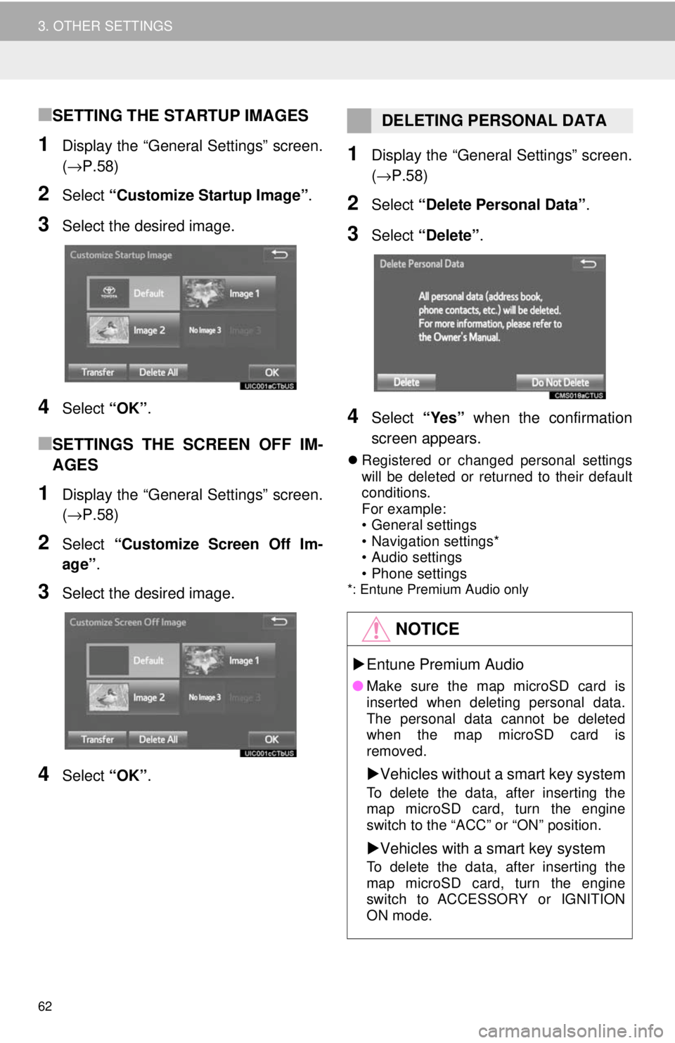 TOYOTA TACOMA 2018 Accessories, Audio & Navigation (in English) 62
3. OTHER SETTINGS
■SETTING THE STARTUP IMAGES
1Display the “General Settings” screen.
(→P.58)
2Select “Customize Startup Image” .
3Select the desired image.
4Select “OK”.
■SETTING TOYOTA TACOMA 2018 Accessories, Audio & Navigation (in English) 62
3. OTHER SETTINGS
■SETTING THE STARTUP IMAGES
1Display the “General Settings” screen.
(→P.58)
2Select “Customize Startup Image” .
3Select the desired image.
4Select “OK”.
■SETTING