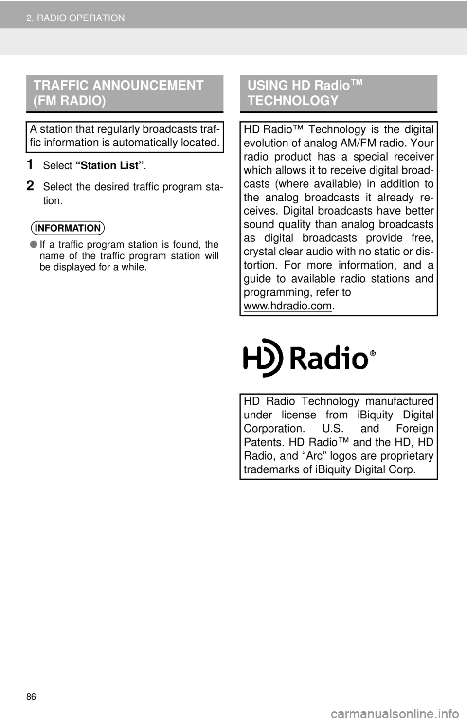 TOYOTA TACOMA 2018 Accessories, Audio & Navigation (in English) 86
2. RADIO OPERATION
1Select “Station List” .
2Select the desired traffic program sta-
tion.
TRAFFIC ANNOUNCEMENT
(FM RADIO)
A station that regularly broadcasts traf-
fic information is automati TOYOTA TACOMA 2018 Accessories, Audio & Navigation (in English) 86
2. RADIO OPERATION
1Select “Station List” .
2Select the desired traffic program sta-
tion.
TRAFFIC ANNOUNCEMENT
(FM RADIO)
A station that regularly broadcasts traf-
fic information is automati