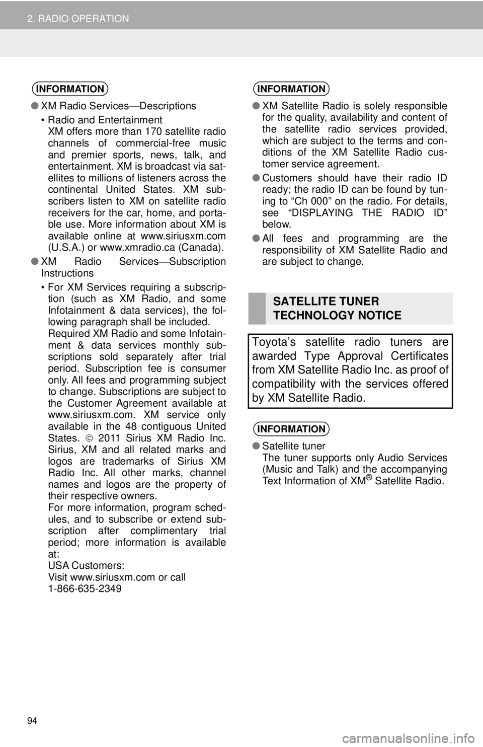 TOYOTA TACOMA 2018 Accessories, Audio & Navigation (in English) 94
2. RADIO OPERATION
INFORMATION
●XM Radio Services ⎯Descriptions
• Radio and Entertainment XM offers more than 170 satellite radio
channels of commercial-free music
and premier sports, news, t TOYOTA TACOMA 2018 Accessories, Audio & Navigation (in English) 94
2. RADIO OPERATION
INFORMATION
●XM Radio Services ⎯Descriptions
• Radio and Entertainment XM offers more than 170 satellite radio
channels of commercial-free music
and premier sports, news, t