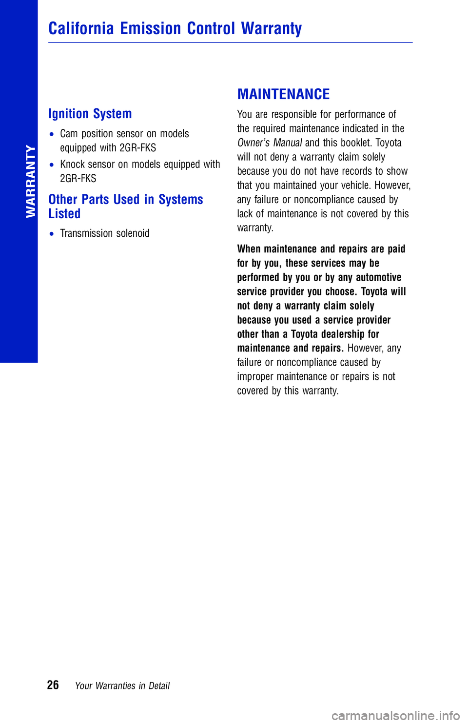 TOYOTA TACOMA 2018 Warranties & Maintenance Guides (in English) JOBNAME: 2878019-en-2018_Taco PAGE: 26 SESS: 4 OUTPUT: Mon Sep 25 11:49:43 2017
/InfoShareAuthorCODA/InfoShareAuthorCODA/TS_Warr_Maint/2878019-en-2018_T\
acoma.00505-18WMG-TAC_vX/TS_Warr_Maint_v1
Igni TOYOTA TACOMA 2018 Warranties & Maintenance Guides (in English) JOBNAME: 2878019-en-2018_Taco PAGE: 26 SESS: 4 OUTPUT: Mon Sep 25 11:49:43 2017
/InfoShareAuthorCODA/InfoShareAuthorCODA/TS_Warr_Maint/2878019-en-2018_T\
acoma.00505-18WMG-TAC_vX/TS_Warr_Maint_v1
Igni