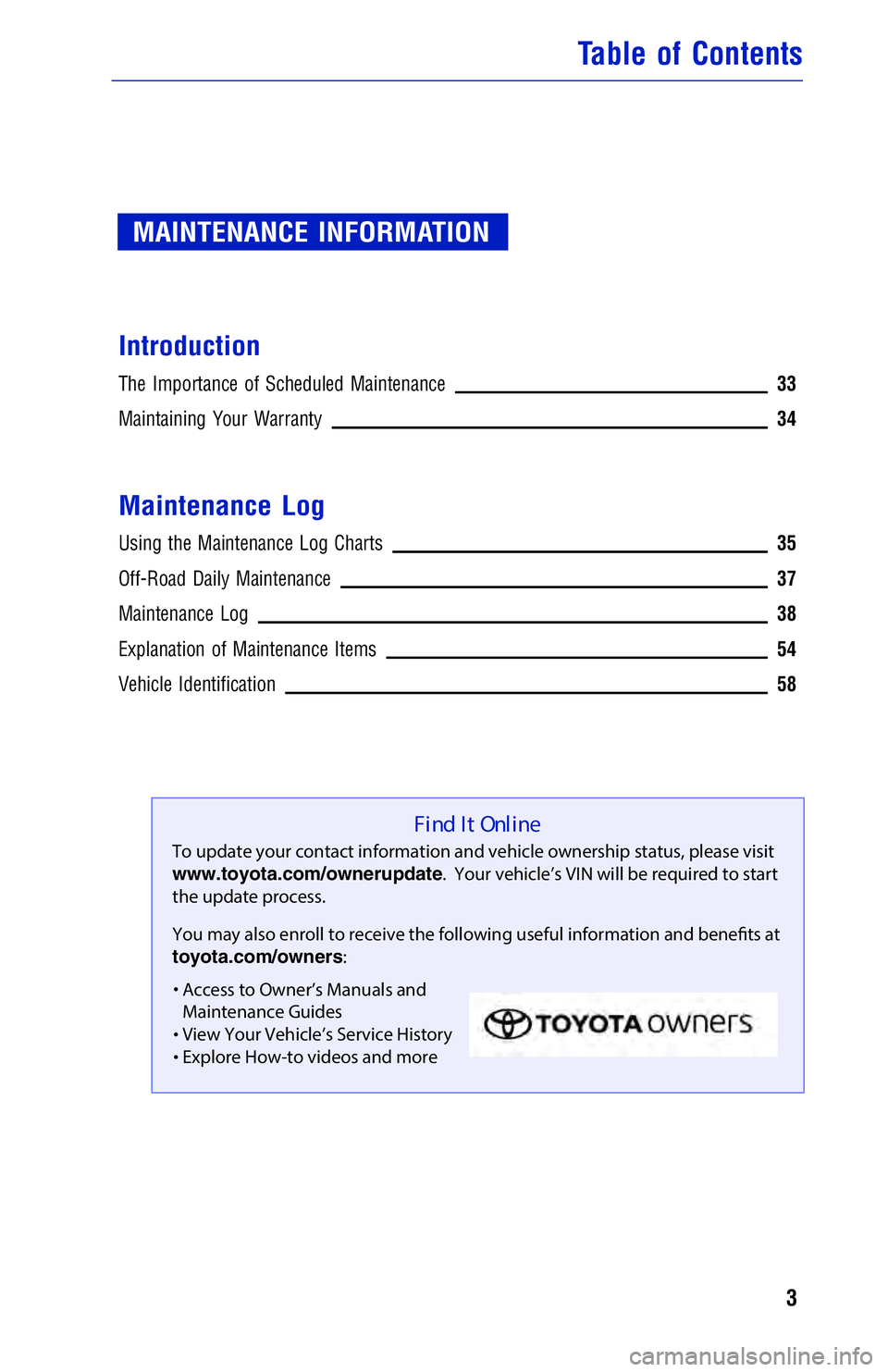 TOYOTA TACOMA 2018  Warranties & Maintenance Guides (in English) JOBNAME: 2878019-en-2018_Taco PAGE: 3 SESS: 4 OUTPUT: Mon Sep 25 11:49:43 2017
/InfoShareAuthorCODA/InfoShareAuthorCODA/TS_Warr_Maint/2878019-en-2018_T\
acoma.00505-18WMG-TAC_vX/TS_Warr_Maint_v1
MAINT