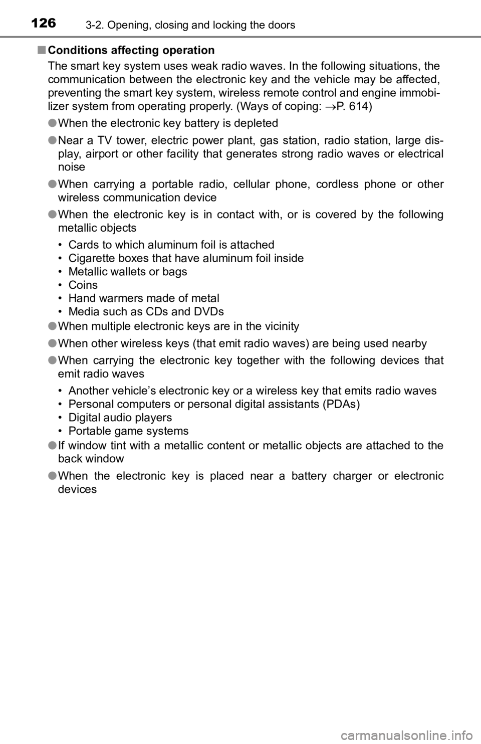 TOYOTA TACOMA 2019  Owners Manual (in English) 1263-2. Opening, closing and locking the doors
■Conditions affecting operation
The smart key system uses weak radio waves. In the following si tuations, the
communication  between  the  electronic  