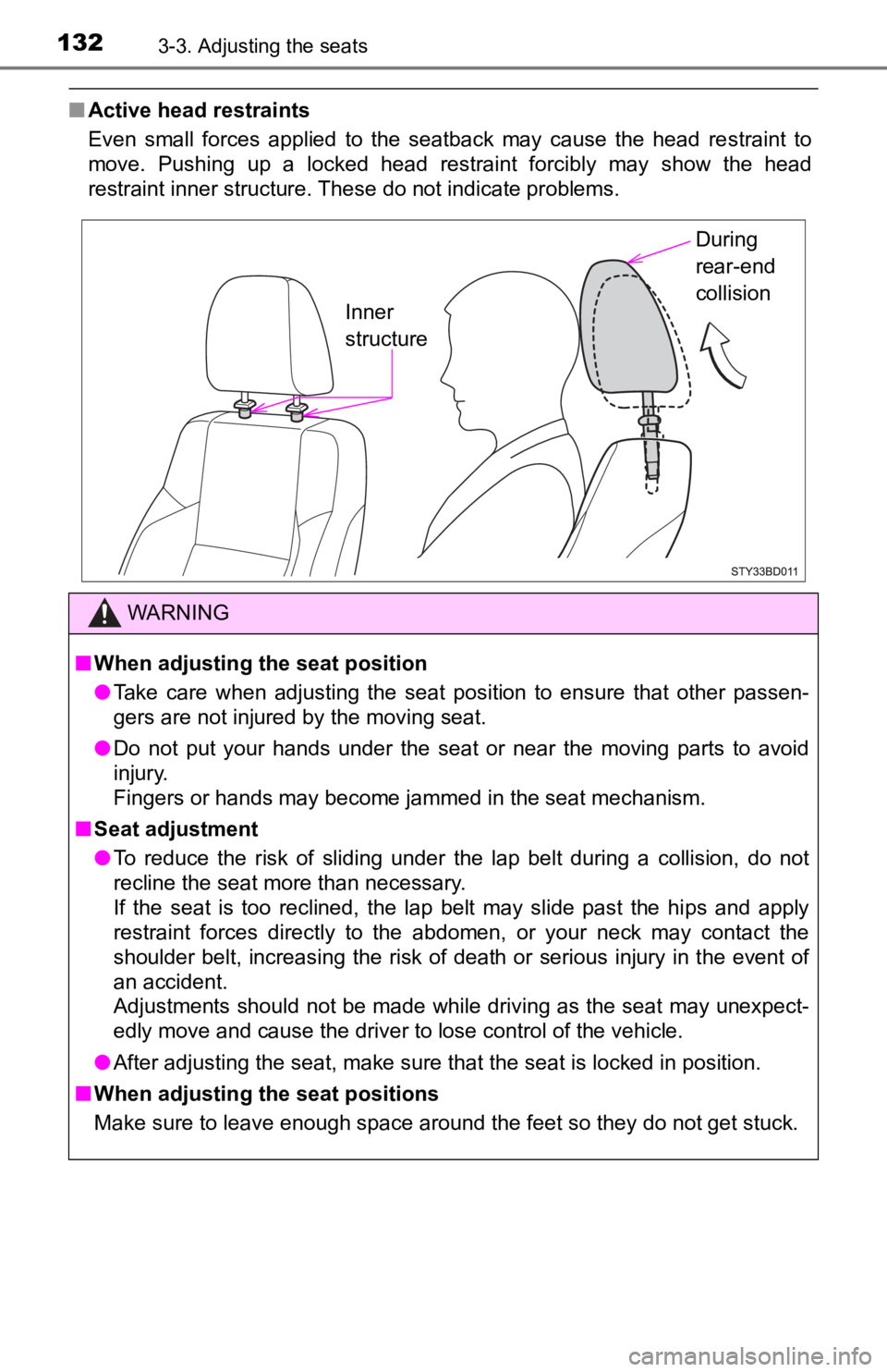 TOYOTA TACOMA 2019  Owners Manual (in English) 1323-3. Adjusting the seats
■Active head restraints
Even  small  forces  applied  to  the  seatback  may  cause  the  head  re straint  to
move.  Pushing  up  a  locked  head  restraint  forcibly  m