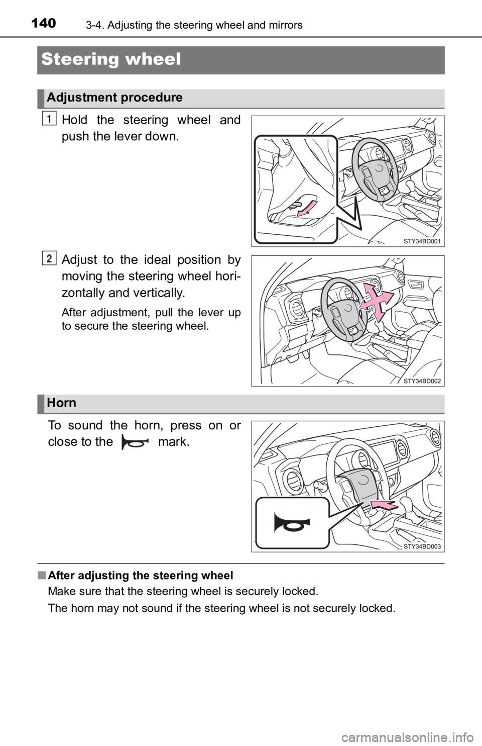 TOYOTA TACOMA 2019  Owners Manual (in English) 1403-4. Adjusting the steering wheel and mirrors
Steering wheel
Hold  the  steering  wheel  and
push the lever down.
Adjust  to  the  ideal  position  by
moving the steering wheel hori-
zontally and v