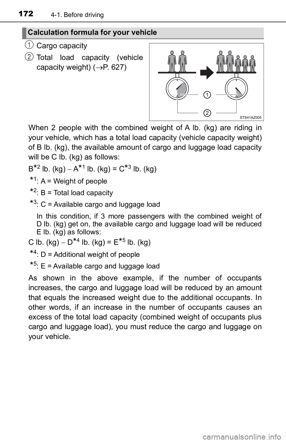 TOYOTA TACOMA 2019 Owners Manual (in English) 1724-1. Before driving
Cargo capacity
Total load capacity (vehicle
capacity weight) (P. 627)
When 2 people with the combined weight of A lb. (kg) are riding in
your vehicle, which h TOYOTA TACOMA 2019 Owners Manual (in English) 1724-1. Before driving
Cargo capacity
Total load capacity (vehicle
capacity weight) (P. 627)
When 2 people with the combined weight of A lb. (kg) are riding in
your vehicle, which h
