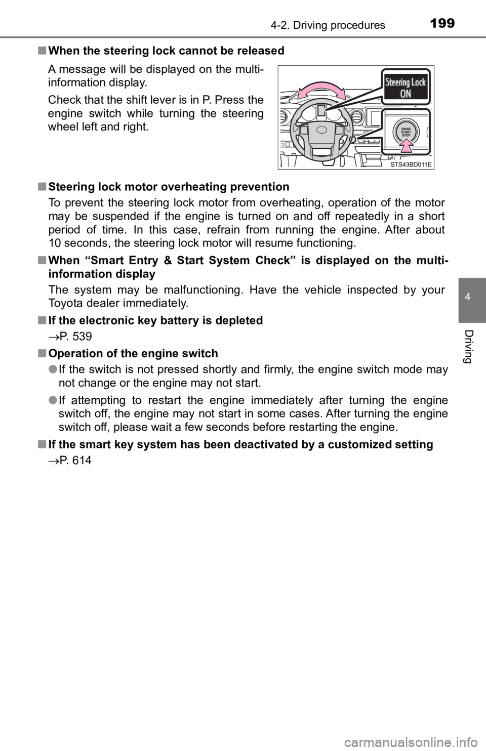 TOYOTA TACOMA 2019  Owners Manual (in English) 1994-2. Driving procedures
4
Driving
■When the steering  lock cannot be released
■ Steering lock motor overheating prevention
To  prevent  the  steering  lock  motor  from  overheating,  operation