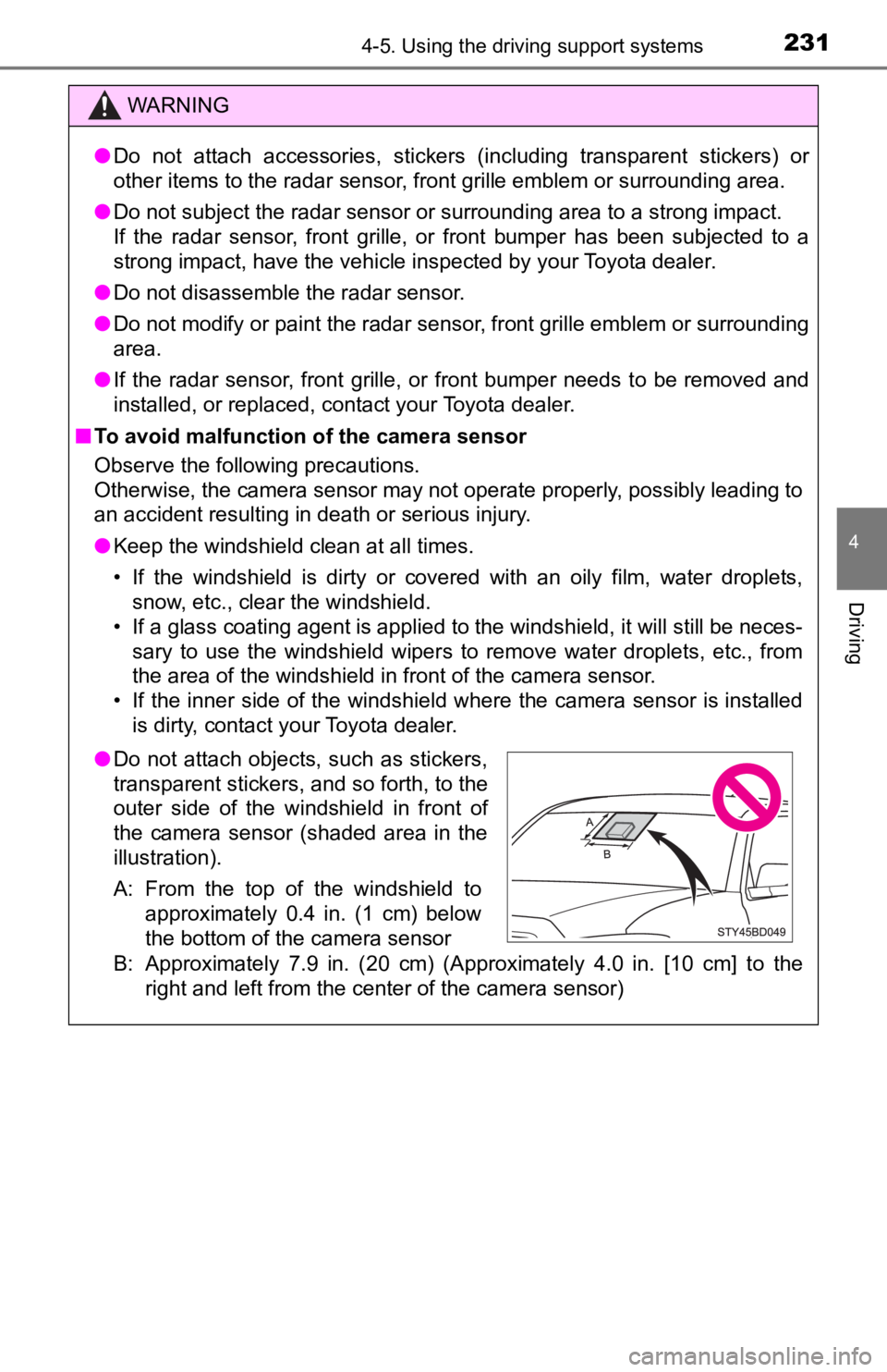 TOYOTA TACOMA 2019  Owners Manual (in English) 2314-5. Using the driving support systems
4
Driving
WARNING
●Do  not  attach  accessories,  stickers  (including  transparent  stic kers)  or
other items to the radar sensor, front grille emblem or 