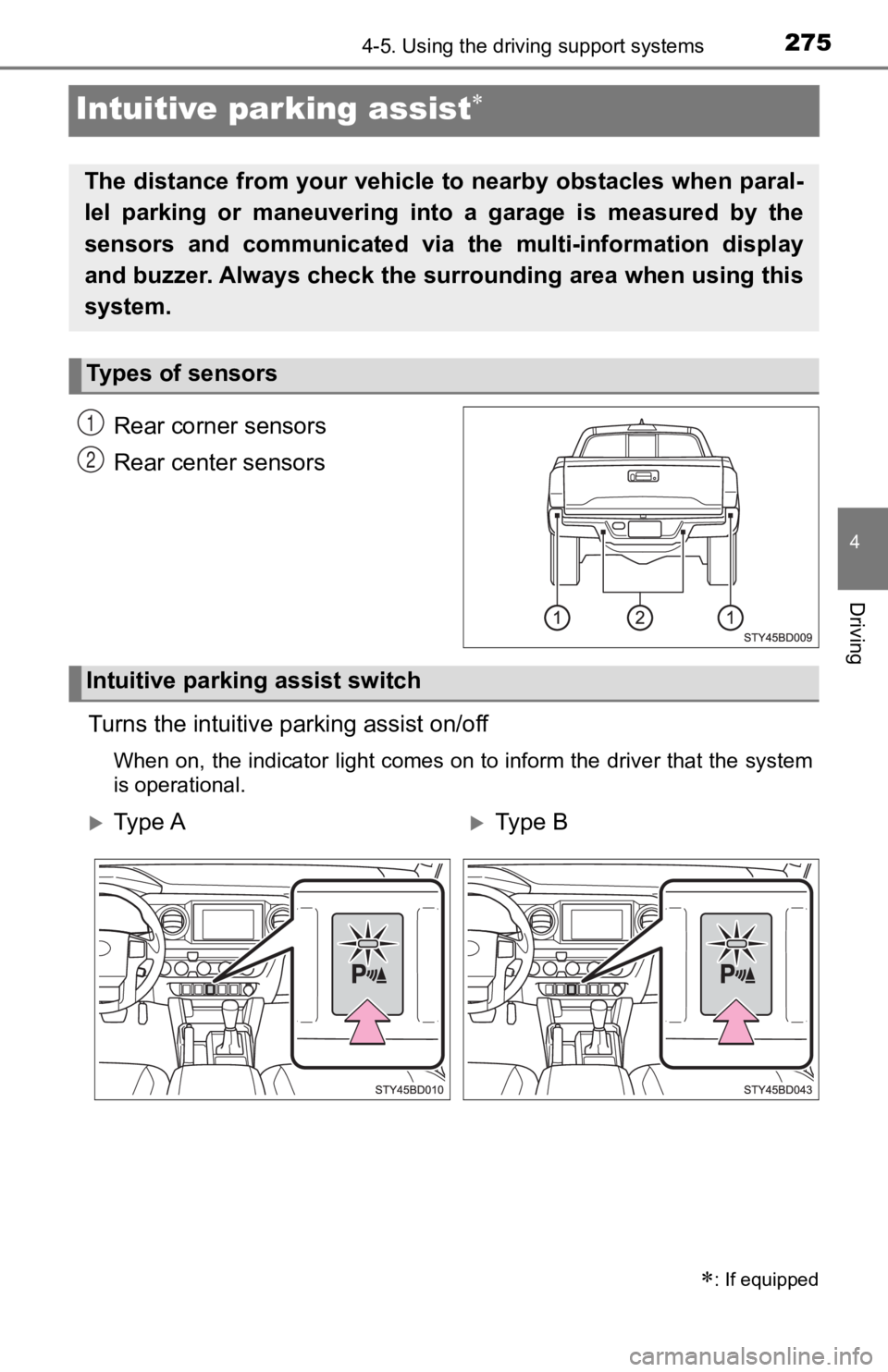TOYOTA TACOMA 2019  Owners Manual (in English) 2754-5. Using the driving support systems
4
Driving
Intuitive parking assist
Rear corner sensors
Rear center sensors
Turns the intuitive pa rking assist on/off
When on, the indicator light comes on
