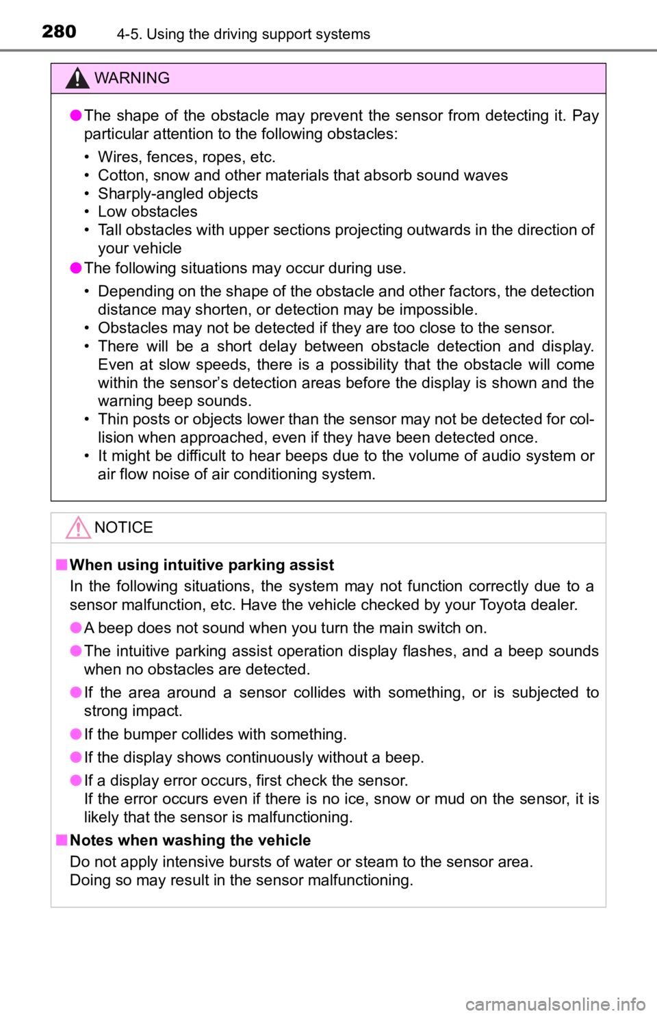 TOYOTA TACOMA 2019  Owners Manual (in English) 2804-5. Using the driving support systems
WARNING
●The  shape  of  the  obstacle  may  prevent  the  sensor  from  detecting  it.  Pay
particular attention to the following obstacles:
• Wires, fen