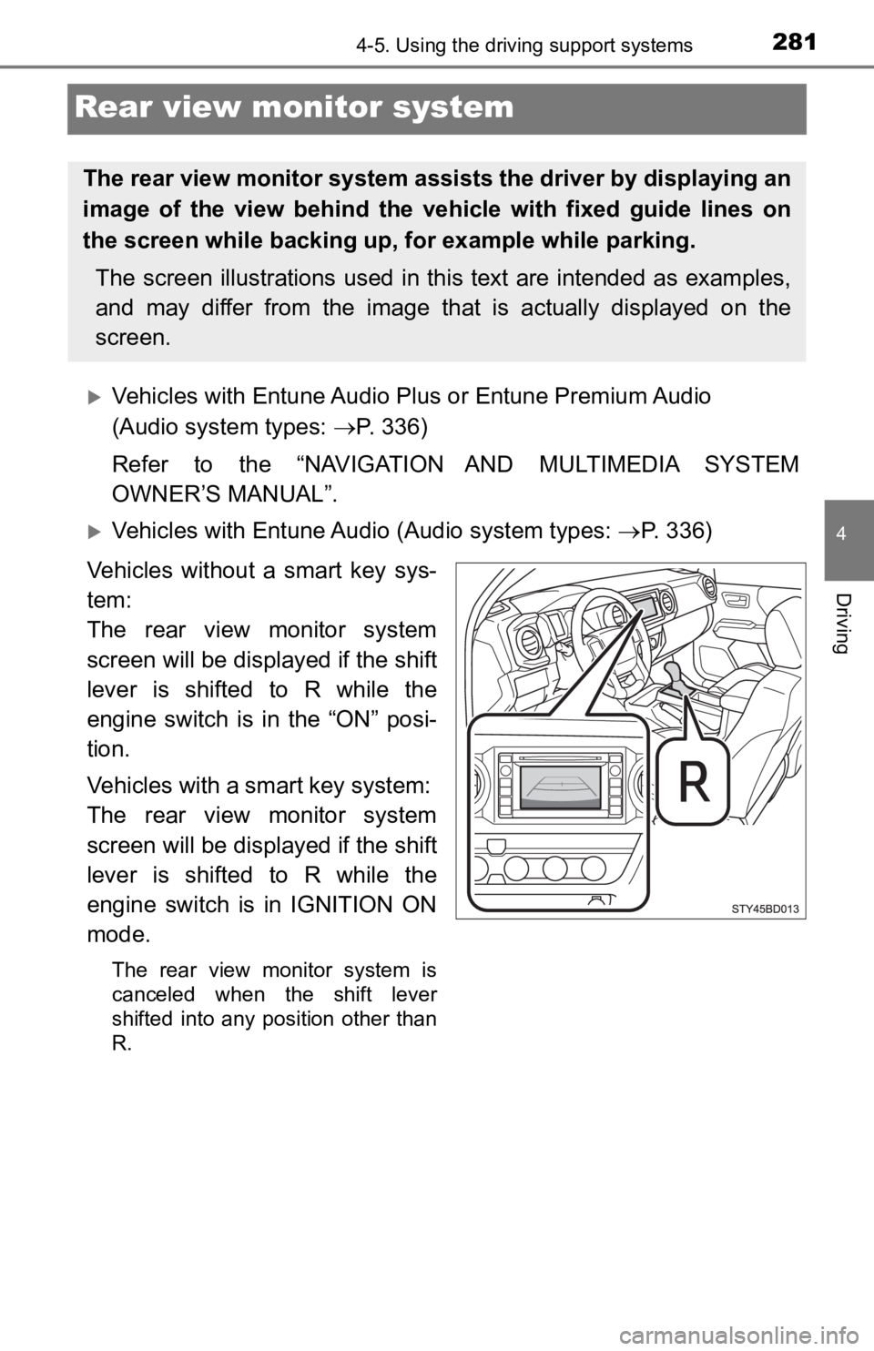 TOYOTA TACOMA 2019 Owners Manual (in English) 2814-5. Using the driving support systems
4
Driving
Rear view monitor system
Vehicles with Entune Audio Plus or Entune Premium Audio
(Audio system types: P. 336)
Refer to the “NAVIGATION TOYOTA TACOMA 2019 Owners Manual (in English) 2814-5. Using the driving support systems
4
Driving
Rear view monitor system
Vehicles with Entune Audio Plus or Entune Premium Audio
(Audio system types: P. 336)
Refer to the “NAVIGATION