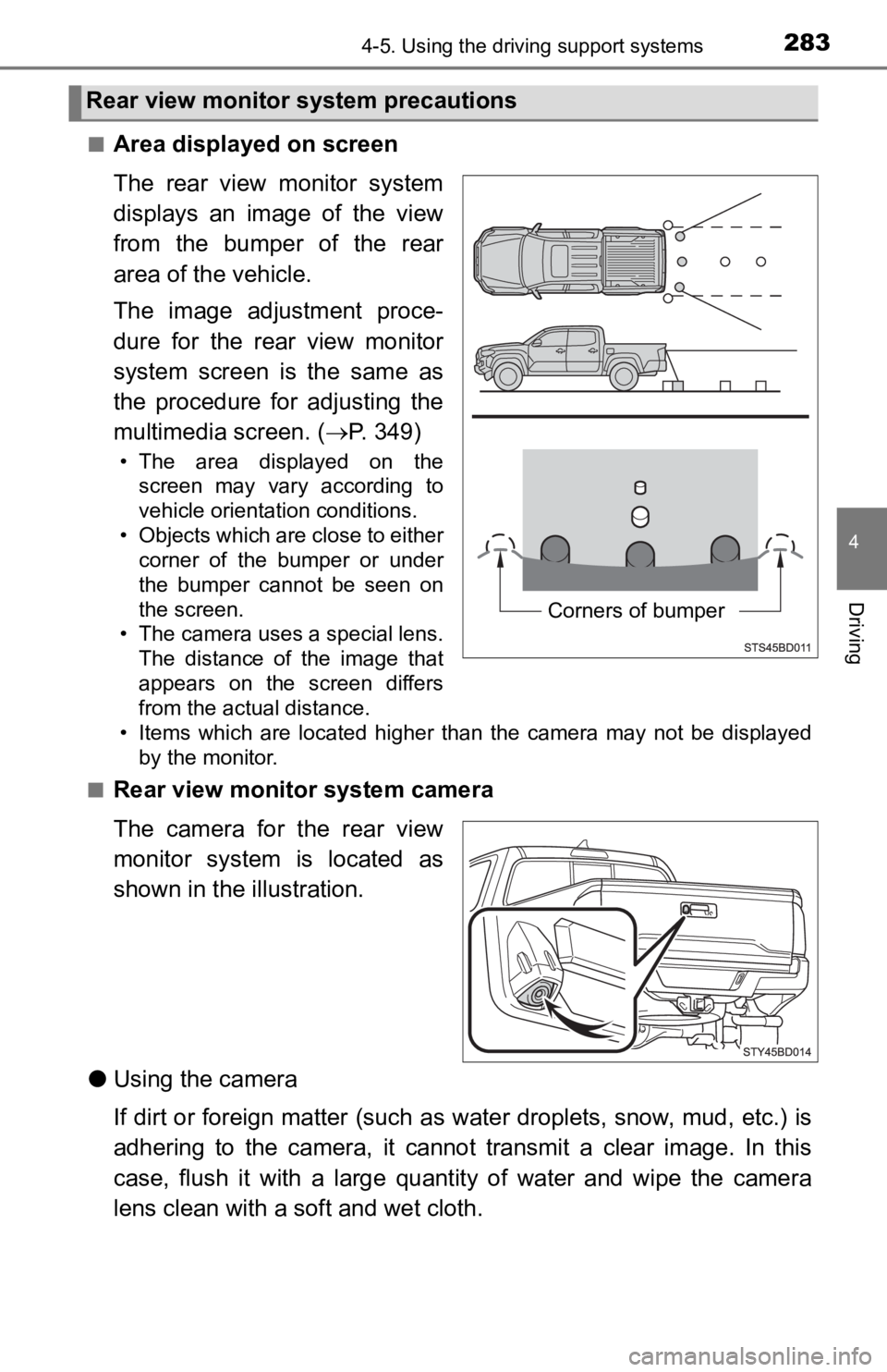 TOYOTA TACOMA 2019 Owners Manual (in English) 2834-5. Using the driving support systems
4
Driving
■Area displayed on screen
The rear view monitor system
displays an image of the view
from the bumper of the rear
area of the vehicle TOYOTA TACOMA 2019 Owners Manual (in English) 2834-5. Using the driving support systems
4
Driving
■Area displayed on screen
The rear view monitor system
displays an image of the view
from the bumper of the rear
area of the vehicle