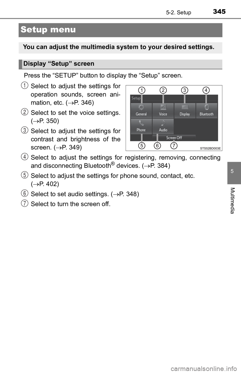 TOYOTA TACOMA 2019  Owners Manual (in English) 3455-2. Setup
5
Multimedia
Setup menu
Press the “SETUP” button to display the “Setup” screen.
Select  to  adjust  the  settings  for
operation  sounds,  screen  ani-
mation, etc. ( P. 346)
