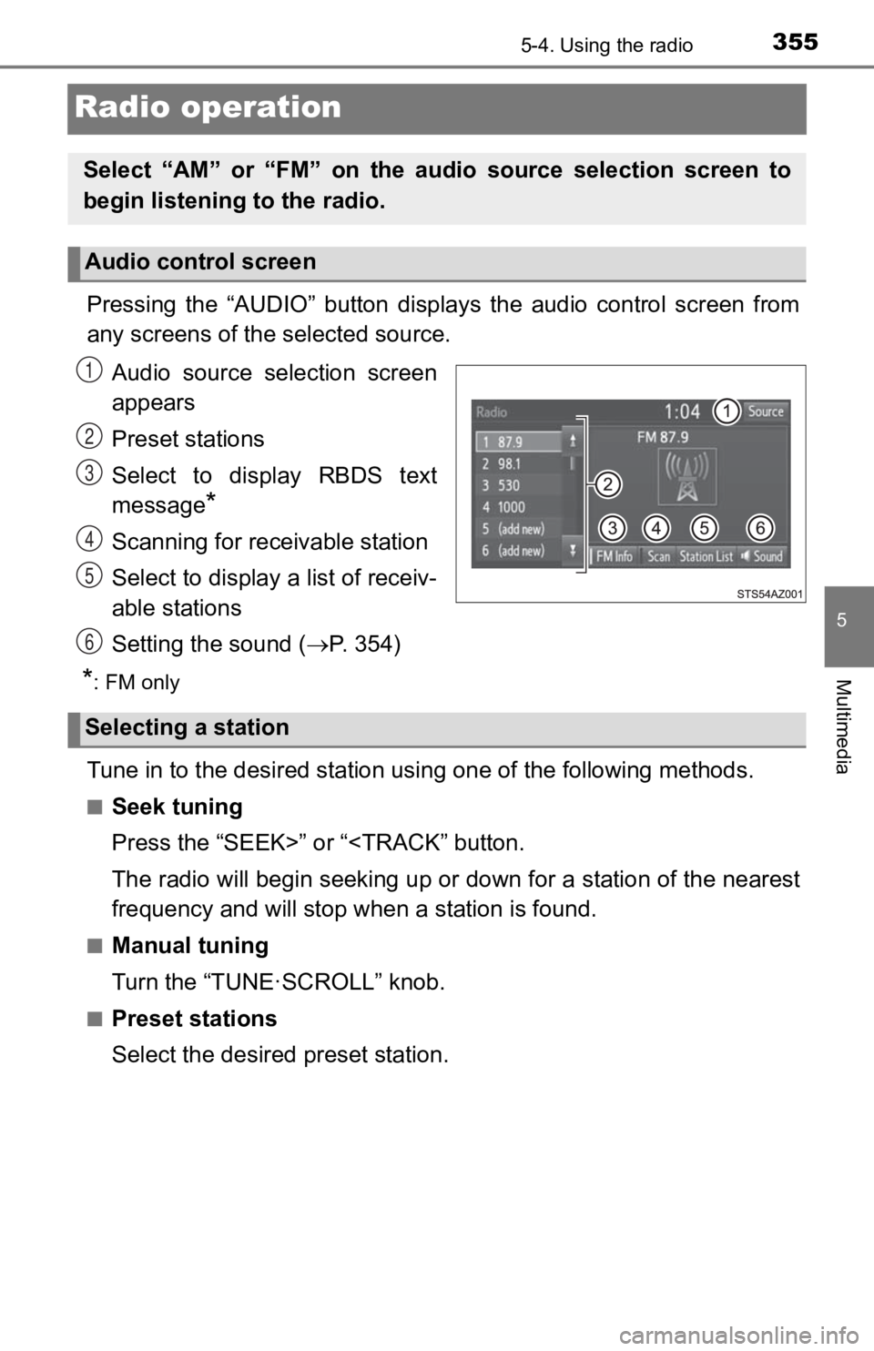 TOYOTA TACOMA 2019  Owners Manual (in English) 3555-4. Using the radio
5
Multimedia
Radio operation
Pressing  the  “AUDIO”  button  displays  the  audio  control  screen  from
any screens of the selected source.
Audio  source  selection  scree