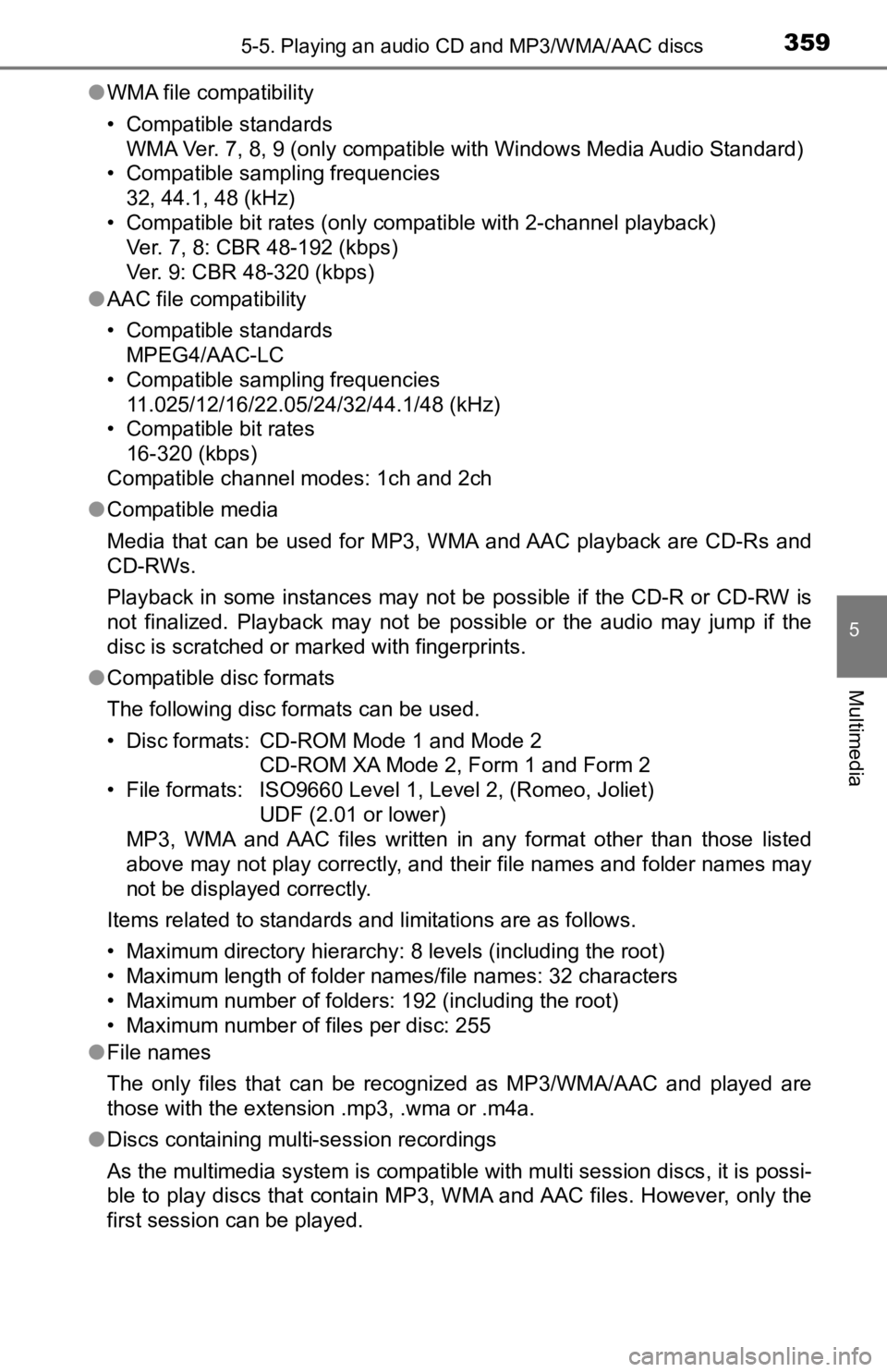 TOYOTA TACOMA 2019   (in English) Owners Guide 3595-5. Playing an audio CD and MP3/WMA/AAC discs
5
Multimedia
●WMA file compatibility
• Compatible standards 
WMA Ver. 7, 8, 9 (only compatible with Windows Media Audio Stan dard)
• Compatible 