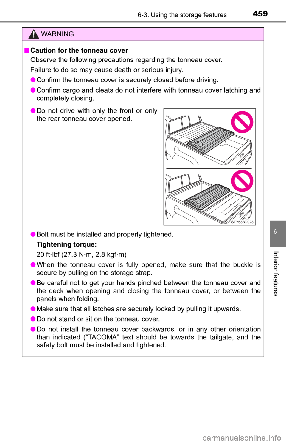 TOYOTA TACOMA 2019 Owners Manual (in English) 4596-3. Using the storage features
6
Interior features
WARNING
■Caution for the tonneau cover
Observe the following precautions regarding the tonneau cover.
Failure to do so may cause death or serio TOYOTA TACOMA 2019 Owners Manual (in English) 4596-3. Using the storage features
6
Interior features
WARNING
■Caution for the tonneau cover
Observe the following precautions regarding the tonneau cover.
Failure to do so may cause death or serio