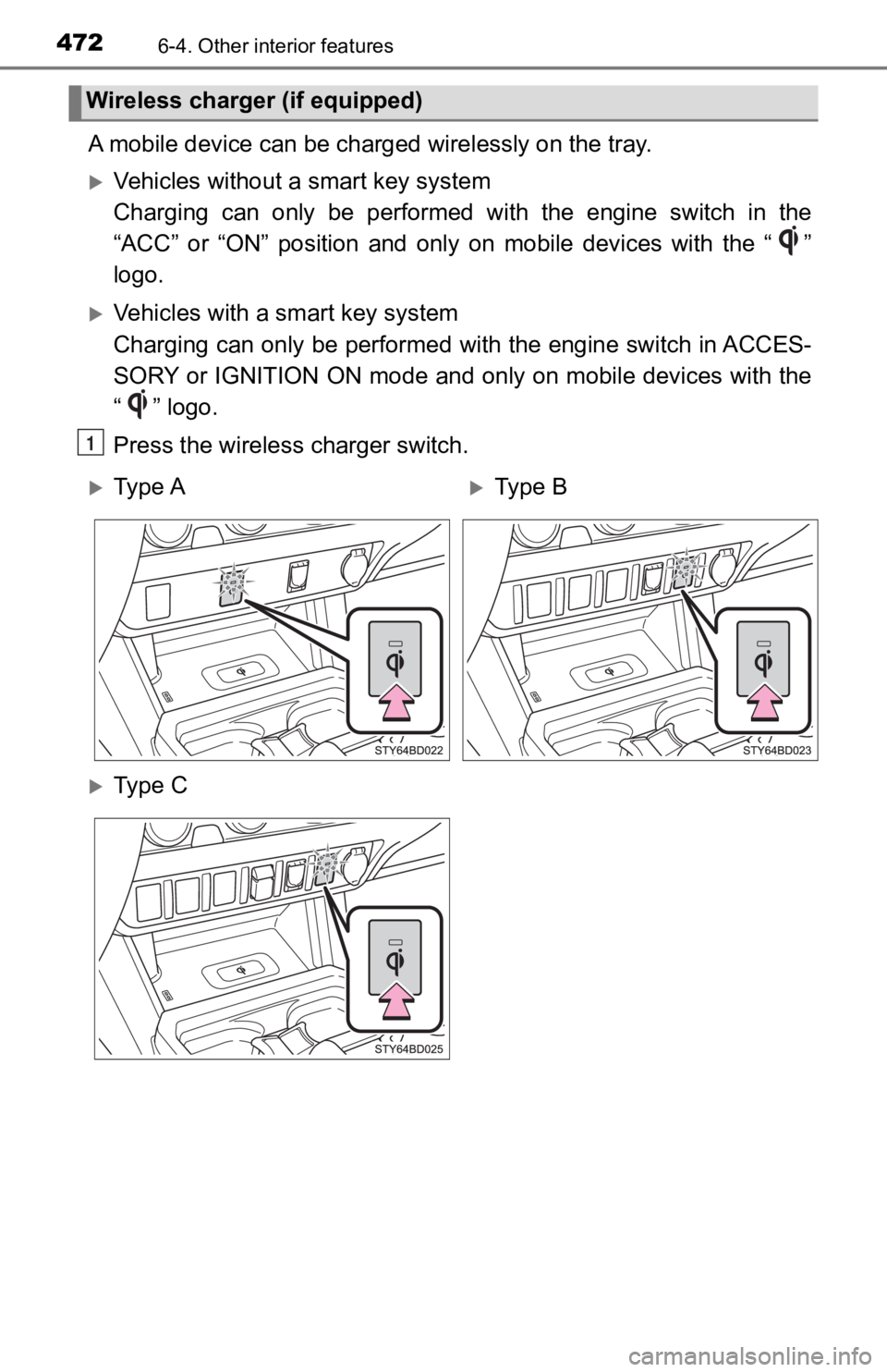 TOYOTA TACOMA 2019 Owners Manual (in English) 4726-4. Other interior features
A mobile device can be charged wirelessly on the tray.
Vehicles without a smart key system
Charging can only be performed with the engine switch in the
“ TOYOTA TACOMA 2019 Owners Manual (in English) 4726-4. Other interior features
A mobile device can be charged wirelessly on the tray.
Vehicles without a smart key system
Charging can only be performed with the engine switch in the
“