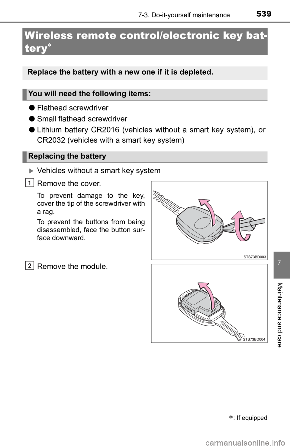 TOYOTA TACOMA 2019 Owners Manual (in English) 5397-3. Do-it-yourself maintenance
7
Maintenance and care
Wireless remote control/electronic key bat-
ter y
●Flathead screwdriver
● Small flathead screwdriver
● Lithium battery CR2016 (ve TOYOTA TACOMA 2019 Owners Manual (in English) 5397-3. Do-it-yourself maintenance
7
Maintenance and care
Wireless remote control/electronic key bat-
ter y
●Flathead screwdriver
● Small flathead screwdriver
● Lithium battery CR2016 (ve