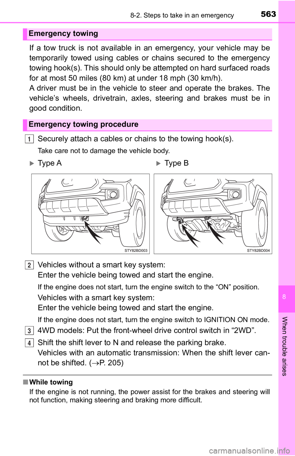 TOYOTA TACOMA 2019 Owners Manual (in English) 5638-2. Steps to take in an emergency
8
When trouble arises
If a tow truck is not available in an emergency, your vehicle may be
temporarily towed using cables or chains secured to TOYOTA TACOMA 2019 Owners Manual (in English) 5638-2. Steps to take in an emergency
8
When trouble arises
If a tow truck is not available in an emergency, your vehicle may be
temporarily towed using cables or chains secured to