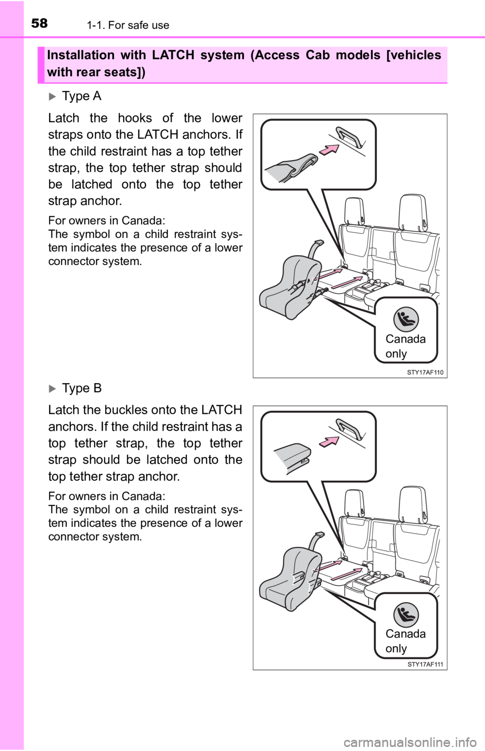 TOYOTA TACOMA 2019 (in English) Workshop Manual 581-1. For safe use
Ty p e A
Latch the hooks of the lower
straps onto the LATCH anchors. If
the child restraint has a top tether
strap, the top tether strap should
be latched onto the TOYOTA TACOMA 2019 (in English) Workshop Manual 581-1. For safe use
Ty p e A
Latch the hooks of the lower
straps onto the LATCH anchors. If
the child restraint has a top tether
strap, the top tether strap should
be latched onto the