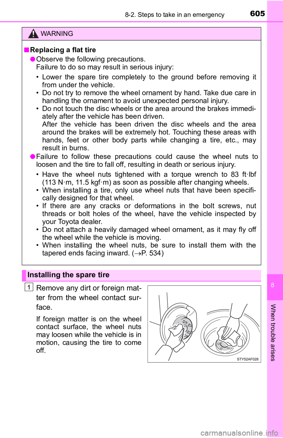 TOYOTA TACOMA 2019  Owners Manual (in English) 6058-2. Steps to take in an emergency
8
When trouble arises
Remove any dirt or foreign mat-
ter  from  the  wheel  contact  sur-
face.
If  foreign  matter  is  on  the  wheel
contact  surface,  the  w